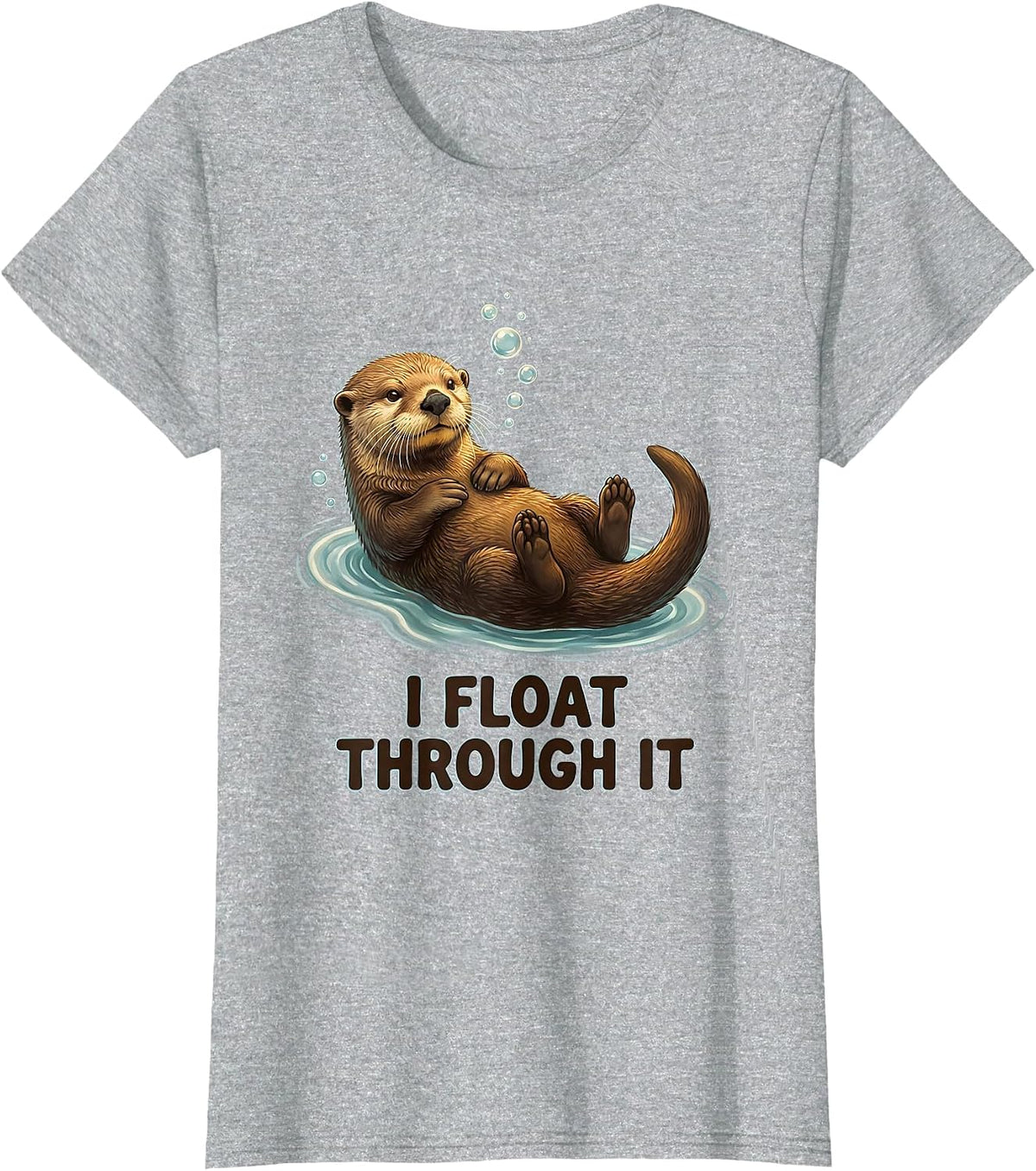 I Float Through It Funny Sea Otter Lover Gift Humor T-Shirt - Heather Grey