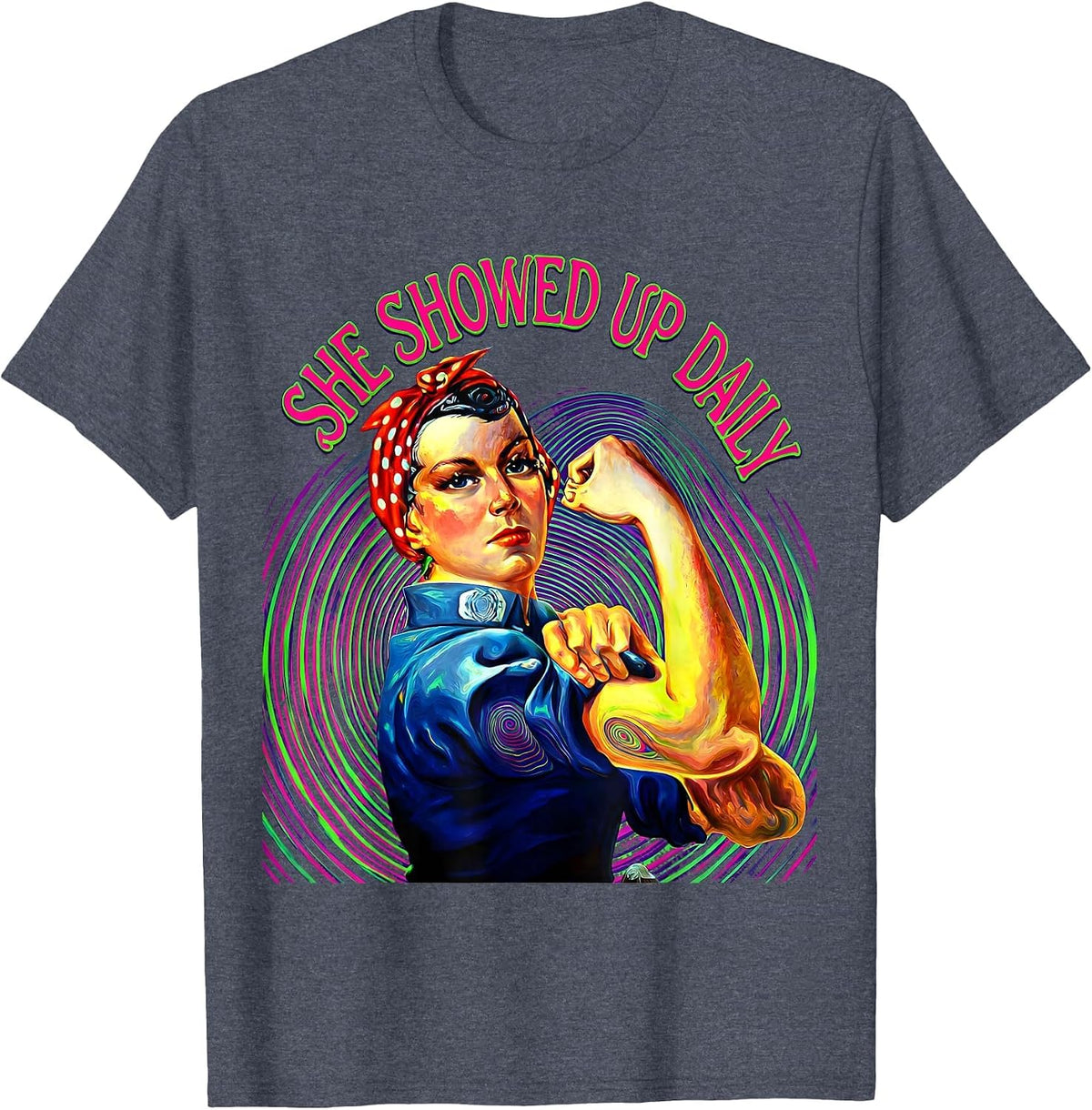 She Showed Up Daily Rosie The Riveter Design T-Shirt - Heather Blue