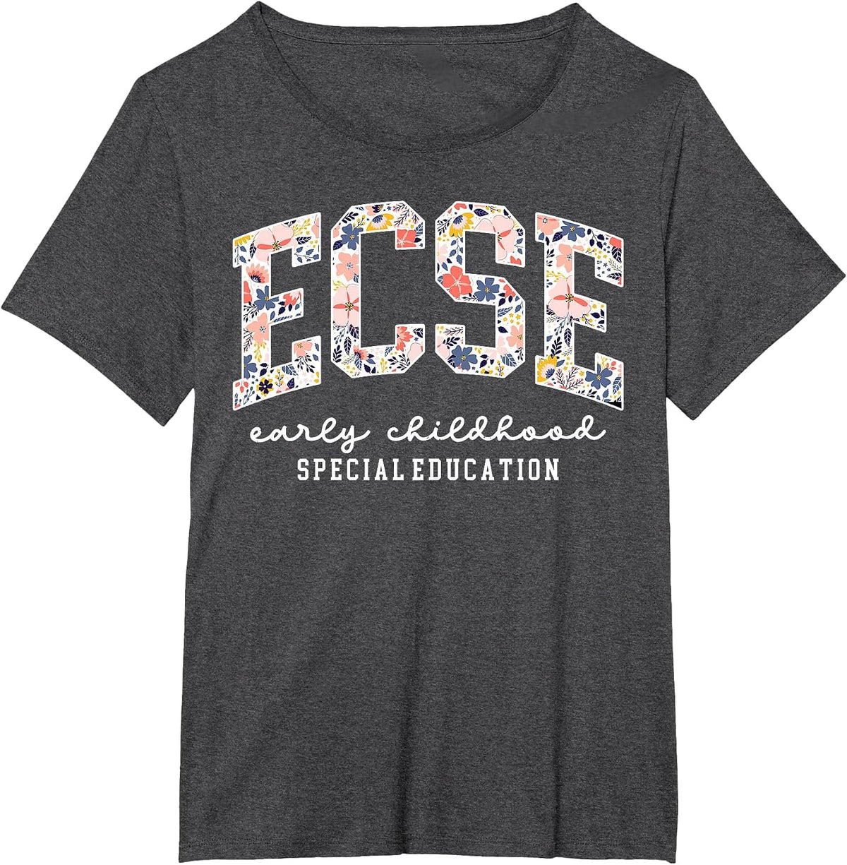 Floral ECSE Early Childhood Special Education SPED Teacher T-Shirt - Dark Heather Grey