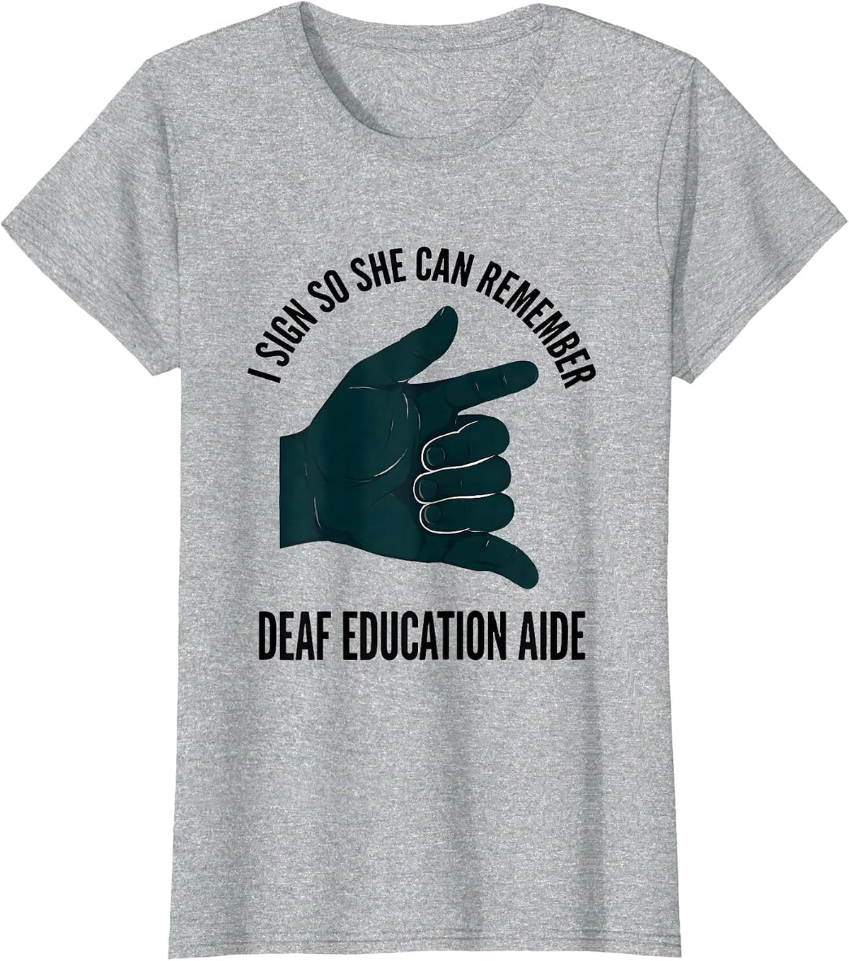 Women's I Sign So She Can Remember — Deaf Education Aide Teacher T-Shirt - Heather Grey