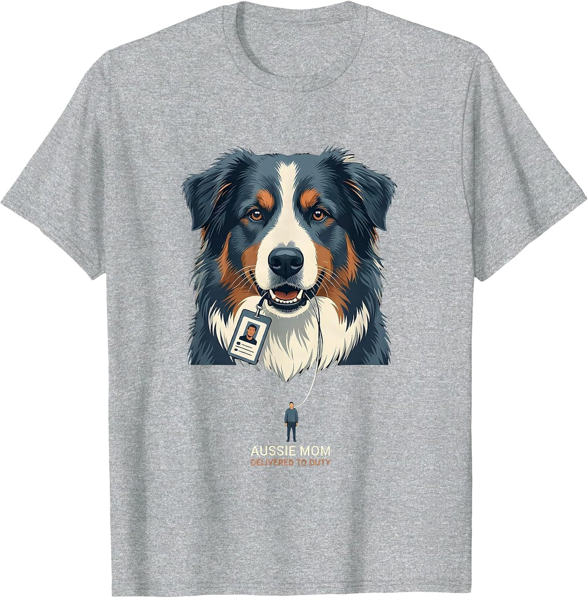 Men's Aussie Mom Delivered To Duty Funny Australian Shepherd Dog T-Shirt - Heather Grey