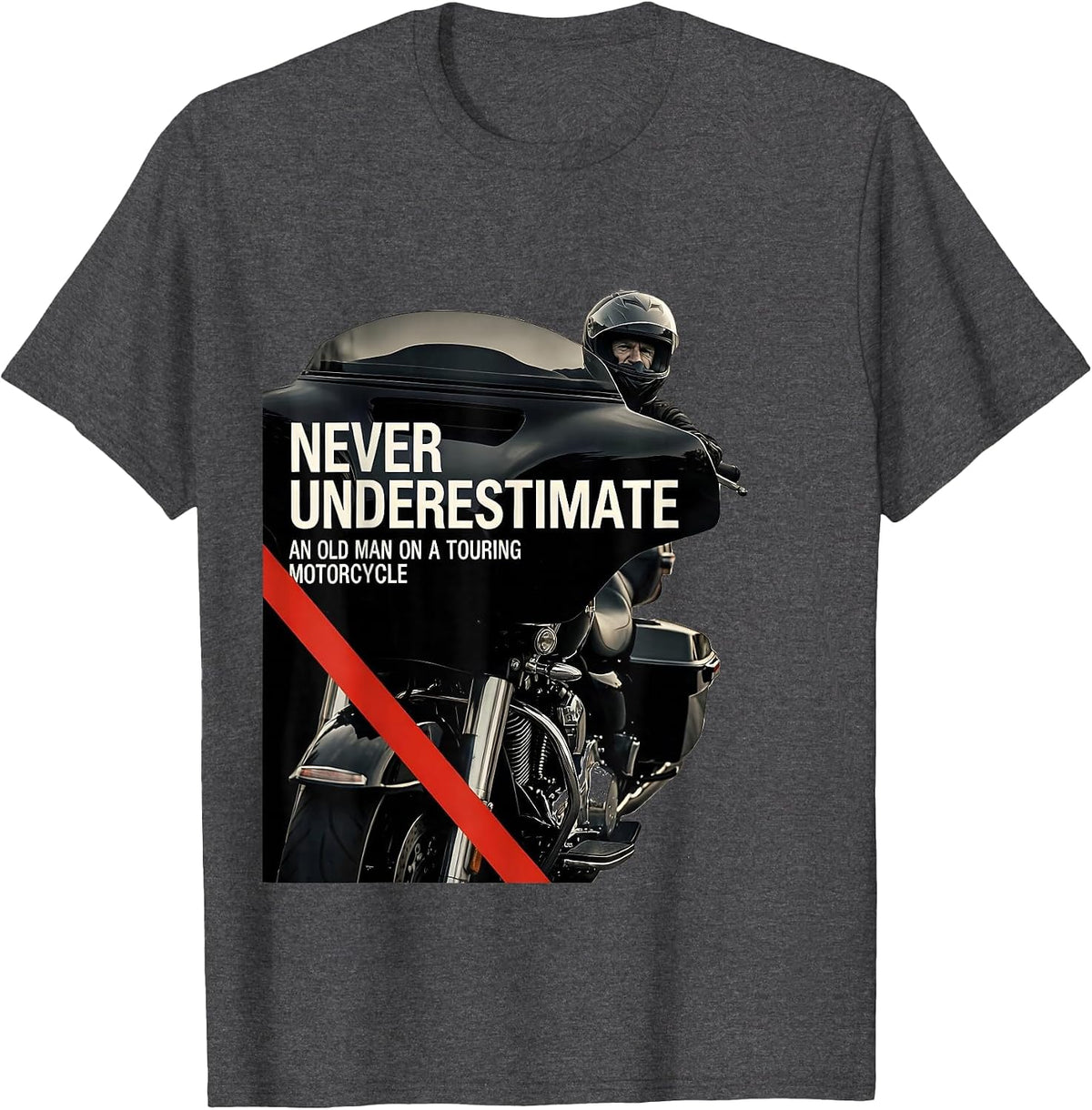 Men's Never Underestimate An Old Man On A Touring Motorcycle T-Shirt - Dark Heather Grey