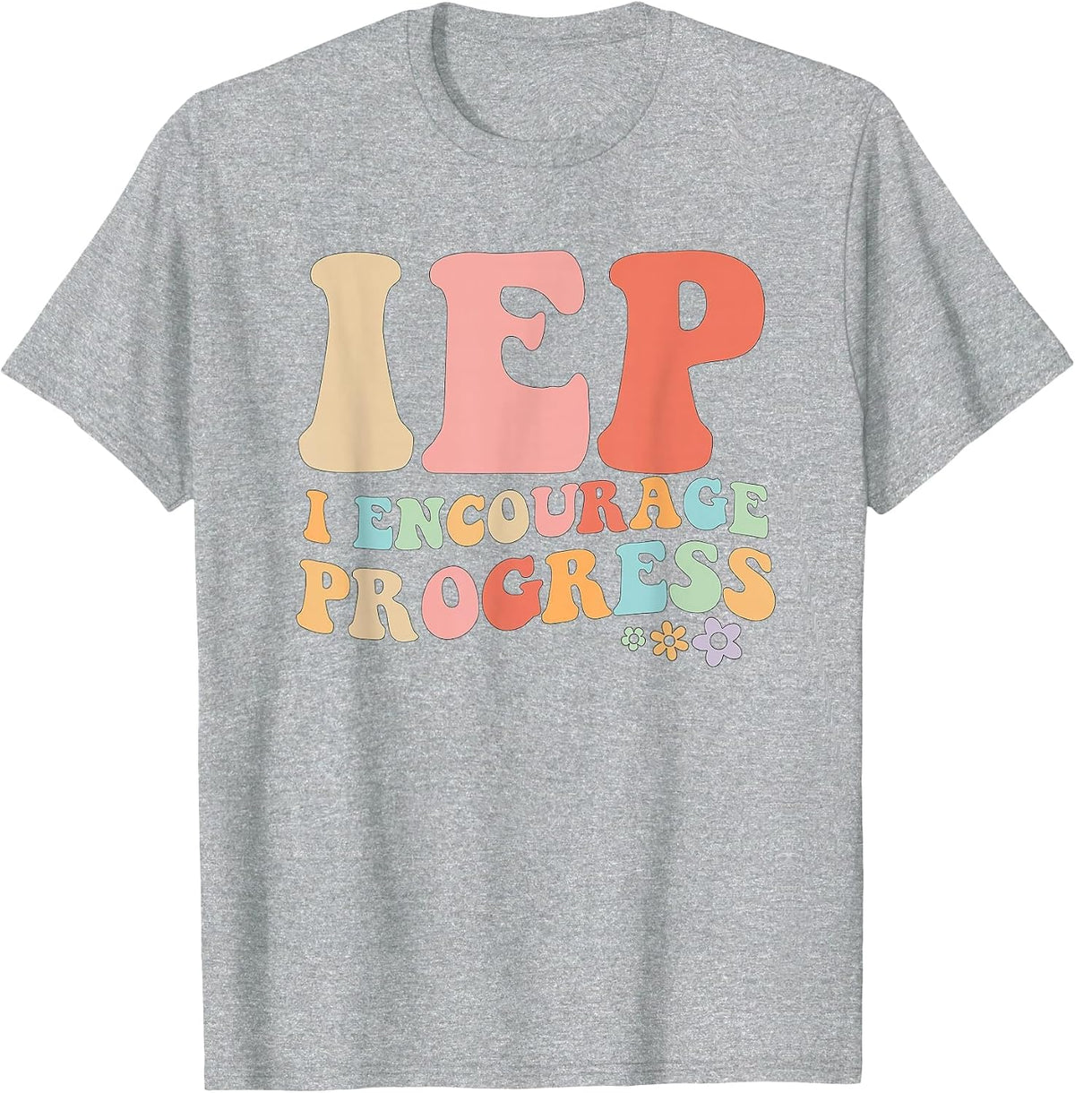 IEP I Encourage Progress Special Education Teacher Graphics T-Shirt - Heather Grey