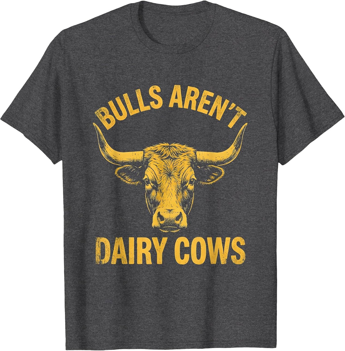 Bulls Aren't Dairy Cows Funny Farm Design T-Shirt - Dark Heather Grey