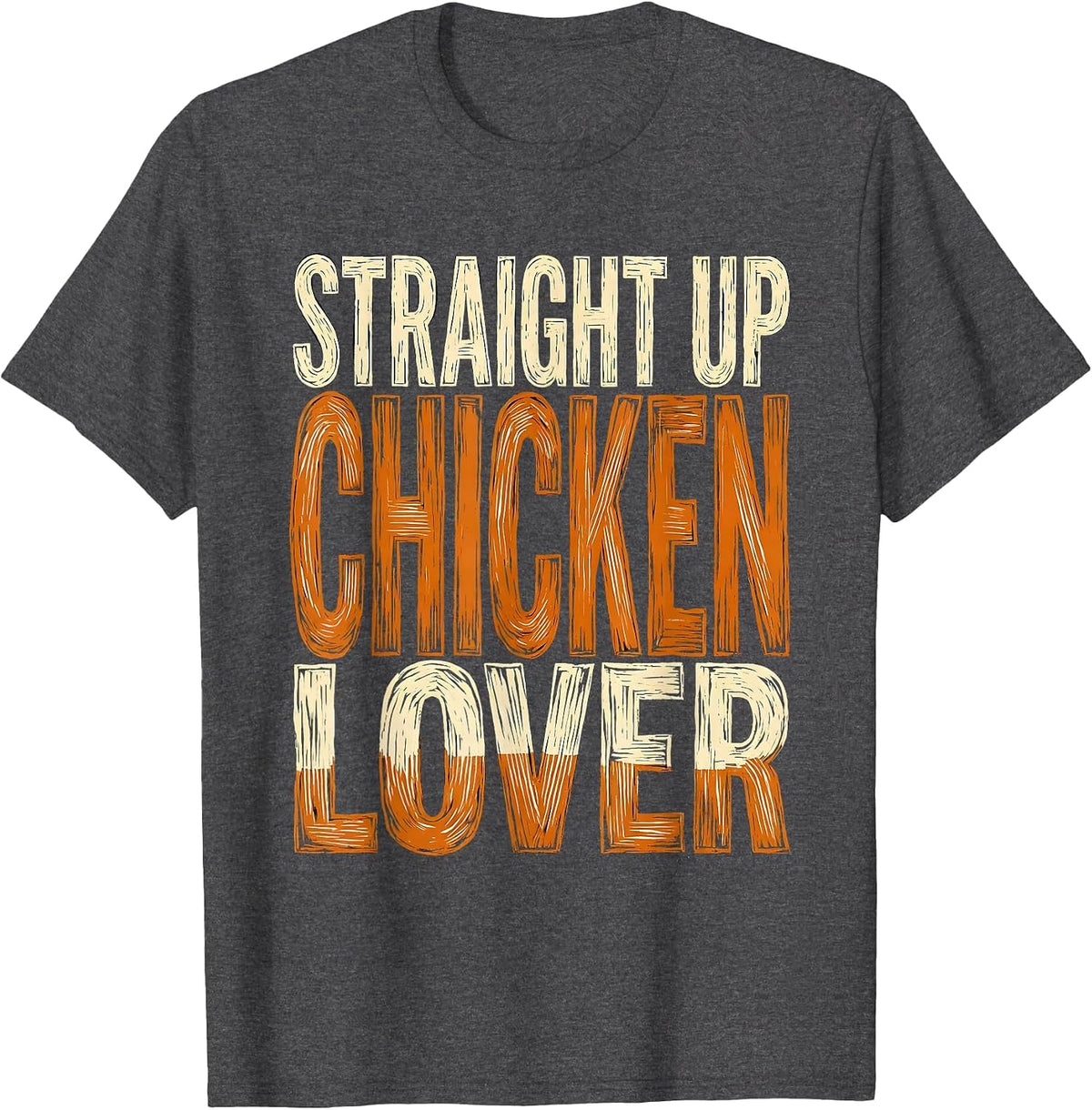 Straight Up Chicken Lover Funny Poultry Design T-Shirt - Dark Heather Grey