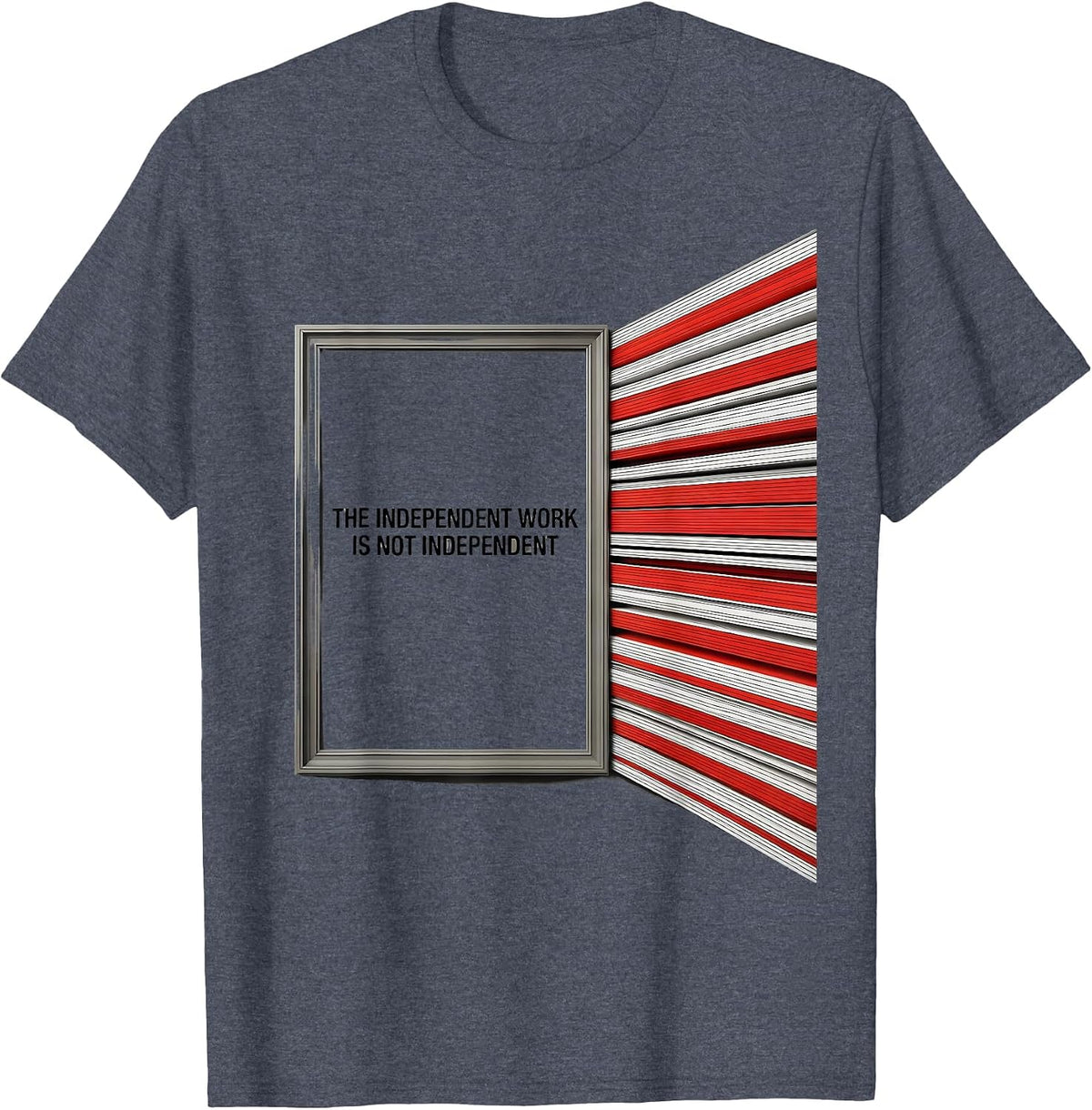 The Independent Work Is Not Independent Funny Teacher T-Shirt - Heather Blue
