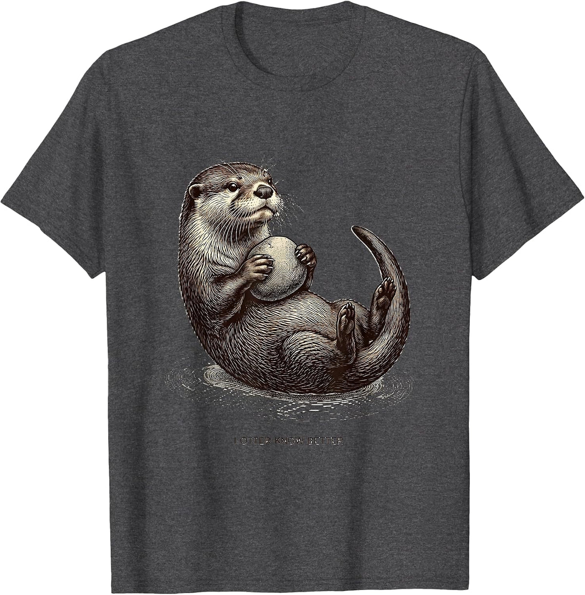 I Otter Know Better Funny Otter Lover Sea Animal Humor T-Shirt - Dark Heather Grey