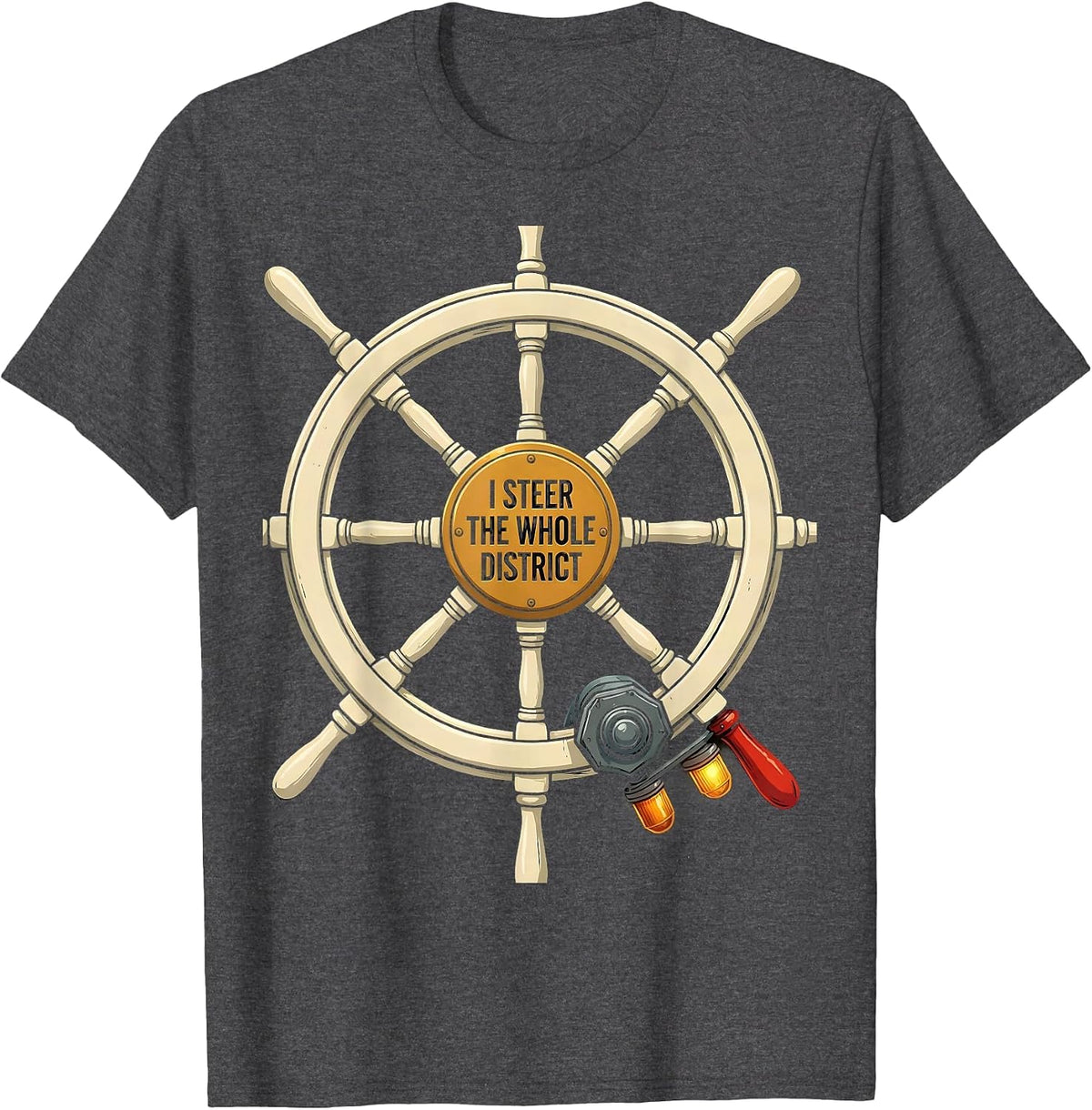 I Steer The Whole District Funny School Bus Driver Workplace T-Shirt - Dark Heather Grey