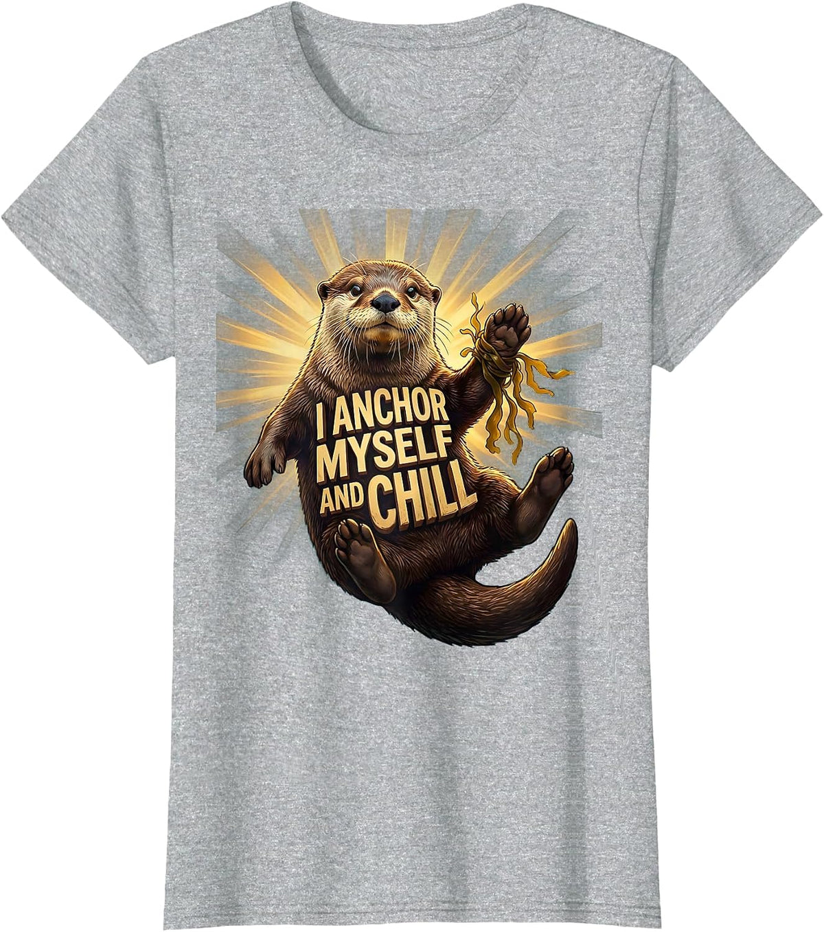 I Anchor Myself And Chill Cute Otter Lover Humor Funny T-Shirt - Heather Grey