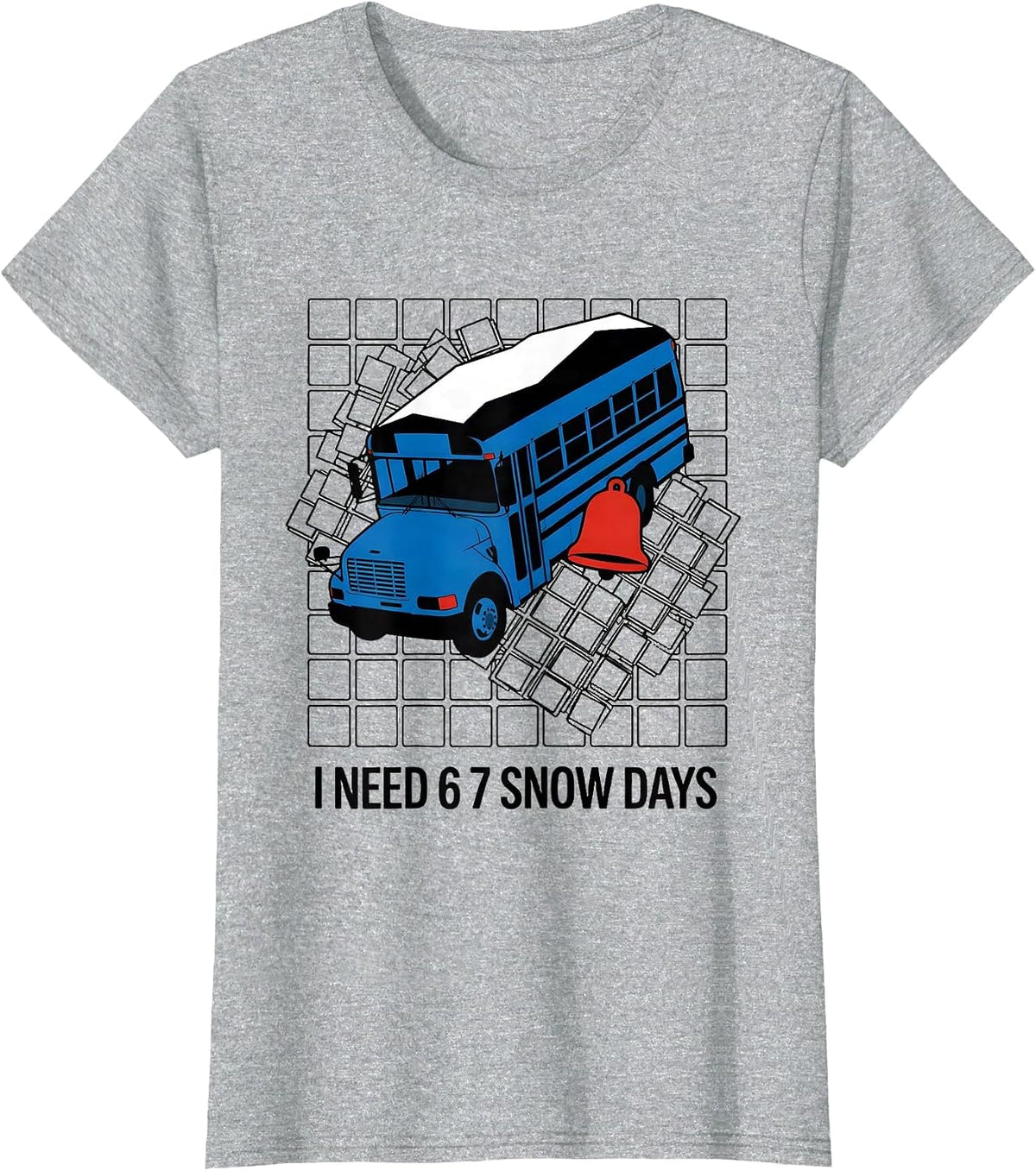 I Need 6 7 Snow Days Funny Teacher Student Winter Break T-Shirt - Heather Grey
