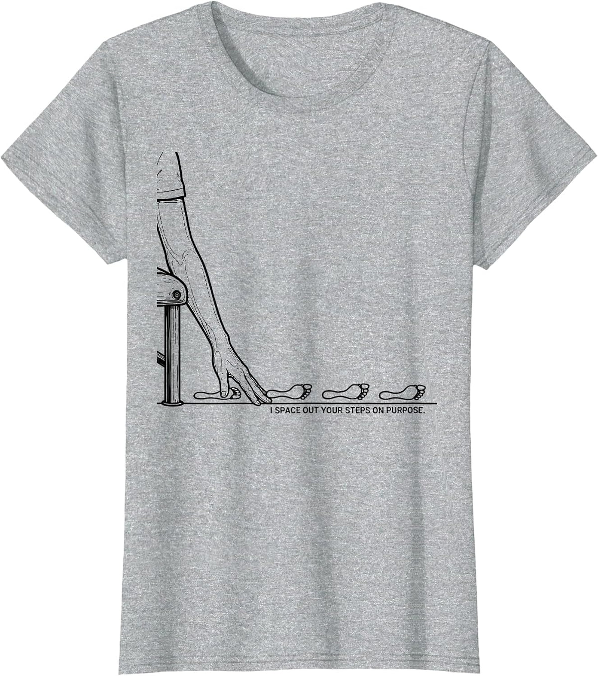 I Space Out Your Steps On Purpose Funny Physical Therapist T-Shirt - Heather Grey