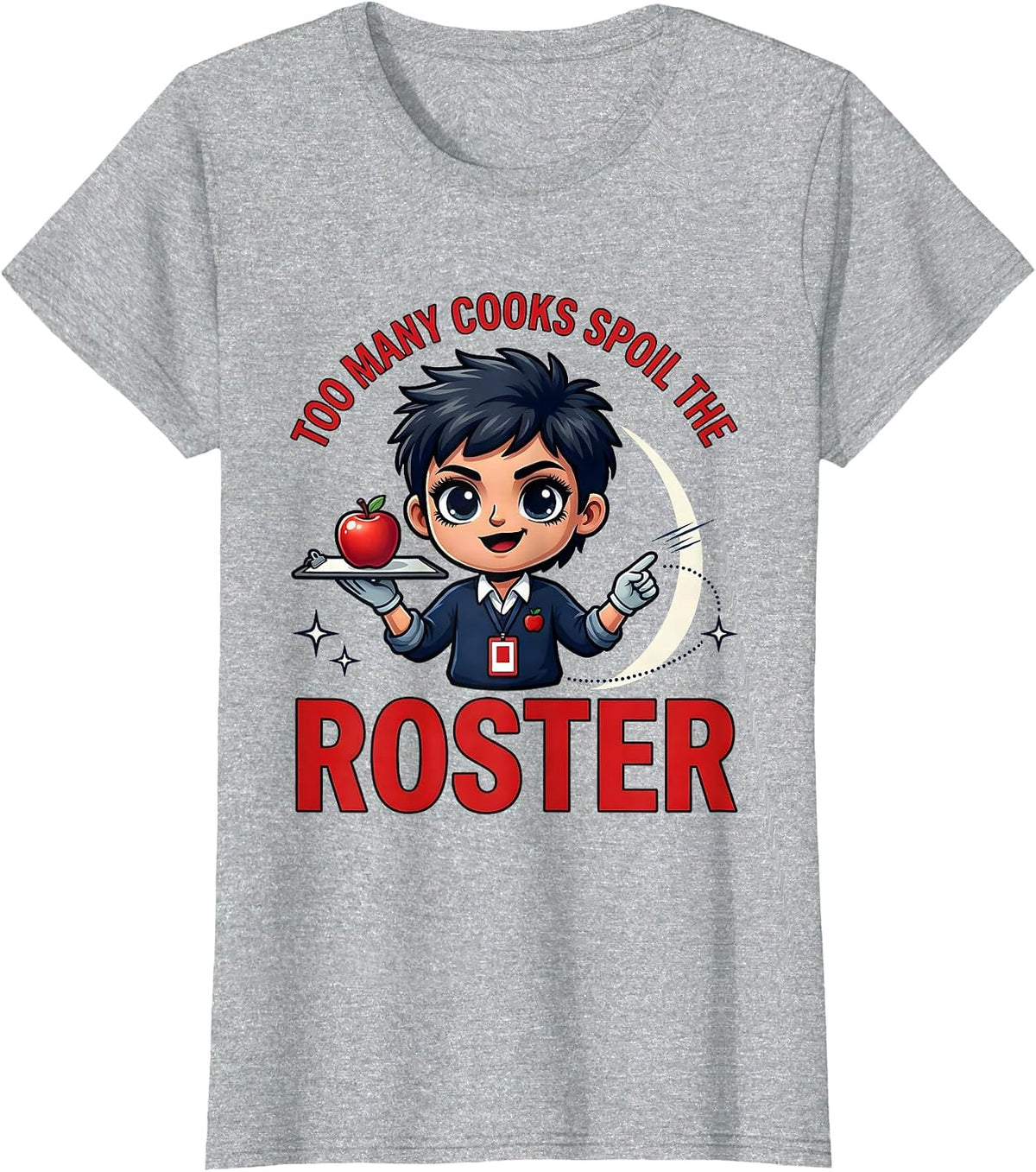 TOO MANY COOKS SPOIL THE ROSTER Funny Teacher School Staff T-Shirt - Heather Grey