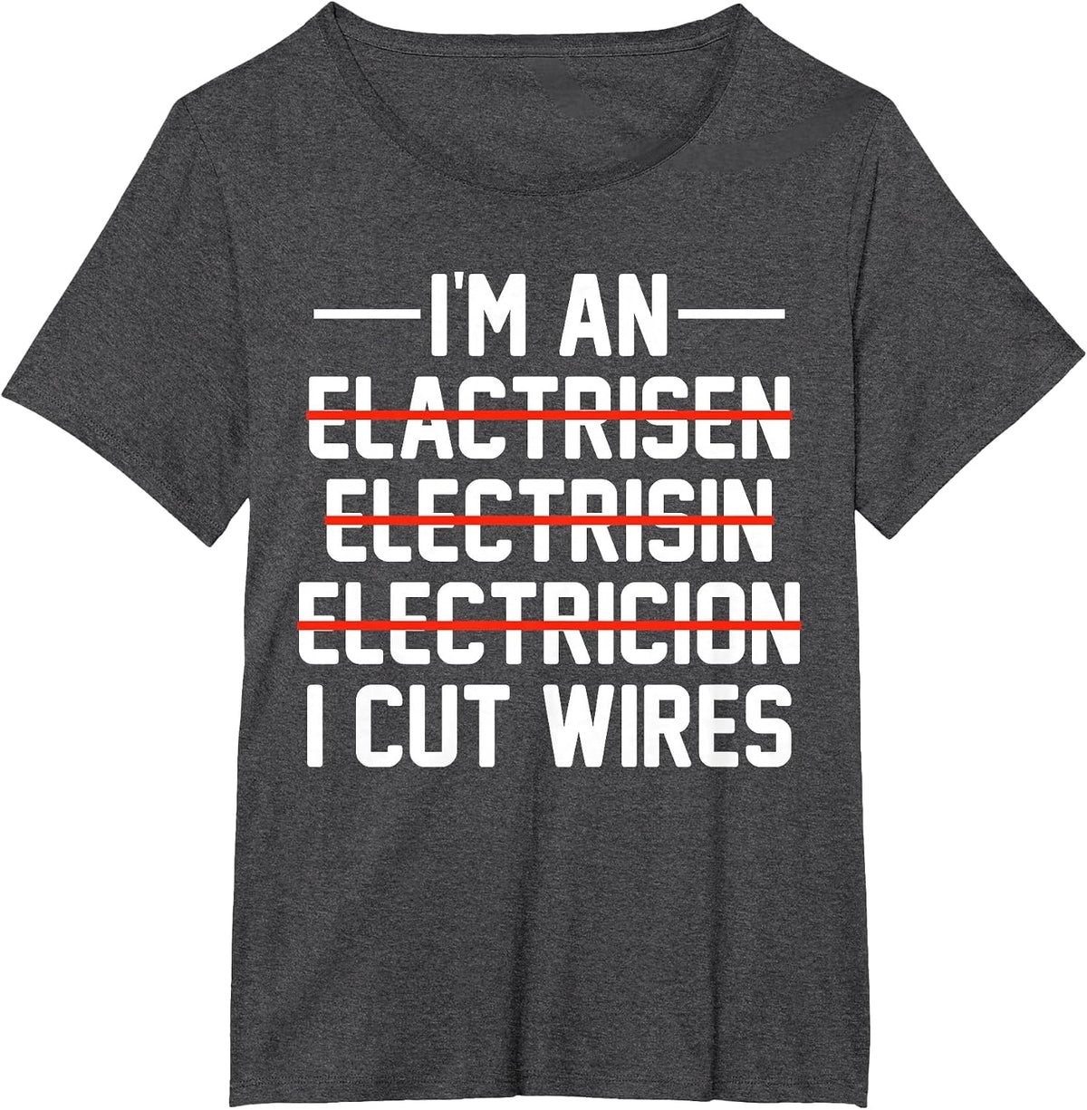 I'm an ... I Cut Wires Lineman Funny Electrician T-Shirt - Dark Heather Grey
