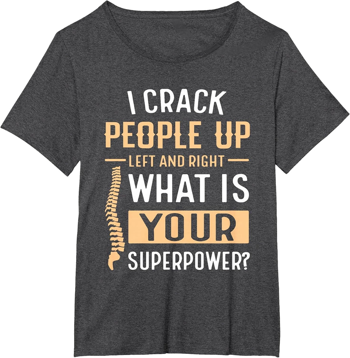 I Crack People up Left and Right Chiropractic Practice T-Shirt - Dark Heather Grey