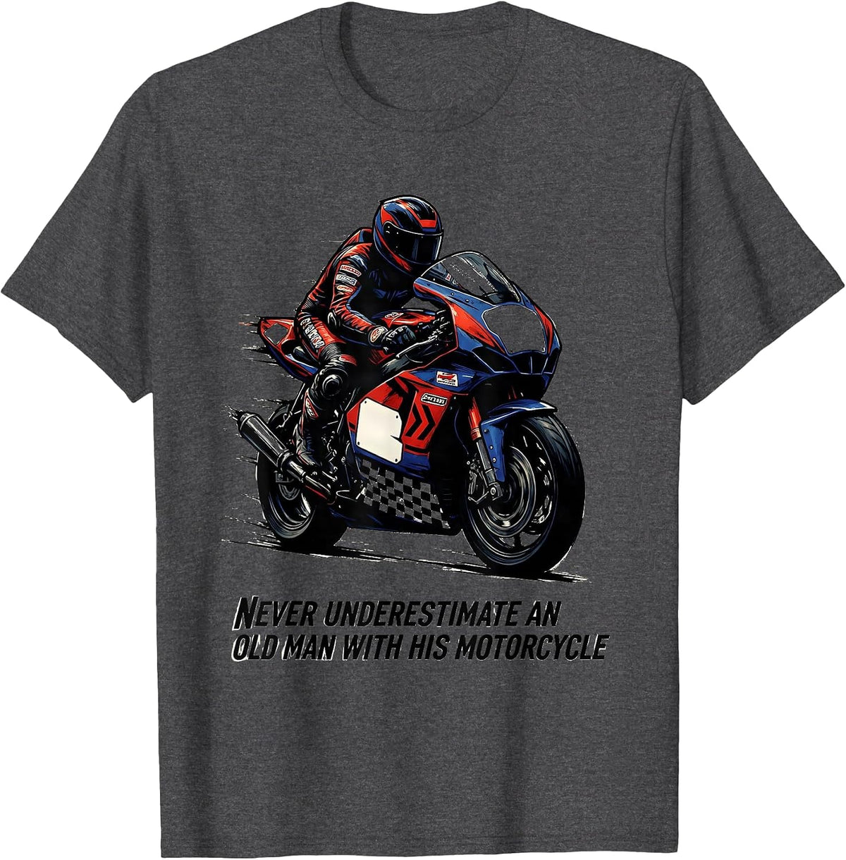 Men's Never Underestimate An Old Man With His Motorcycle Racing T-Shirt - Dark Heather Grey