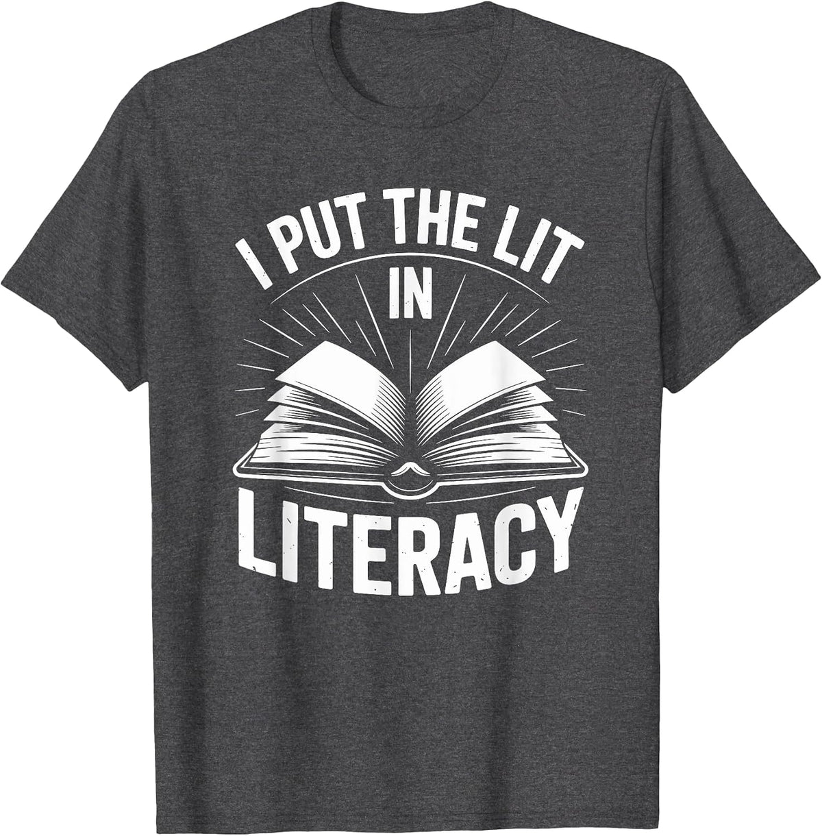 I Put The Lit in Literacy, Interventionist Reading Teacher T-Shirt - Dark Heather Grey