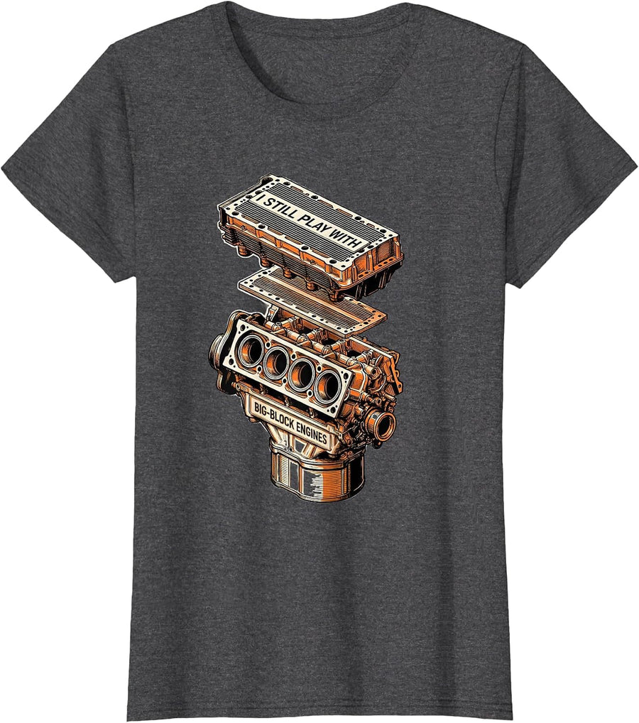 Women's I Still Play With Big-Block Engines Funny Mechanic Auto T-Shirt - Dark Heather Grey