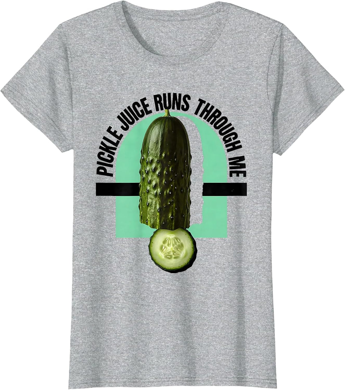 Women's Pickle Juice Runs Through Me Funny Pickle Design T-Shirt - Heather Grey