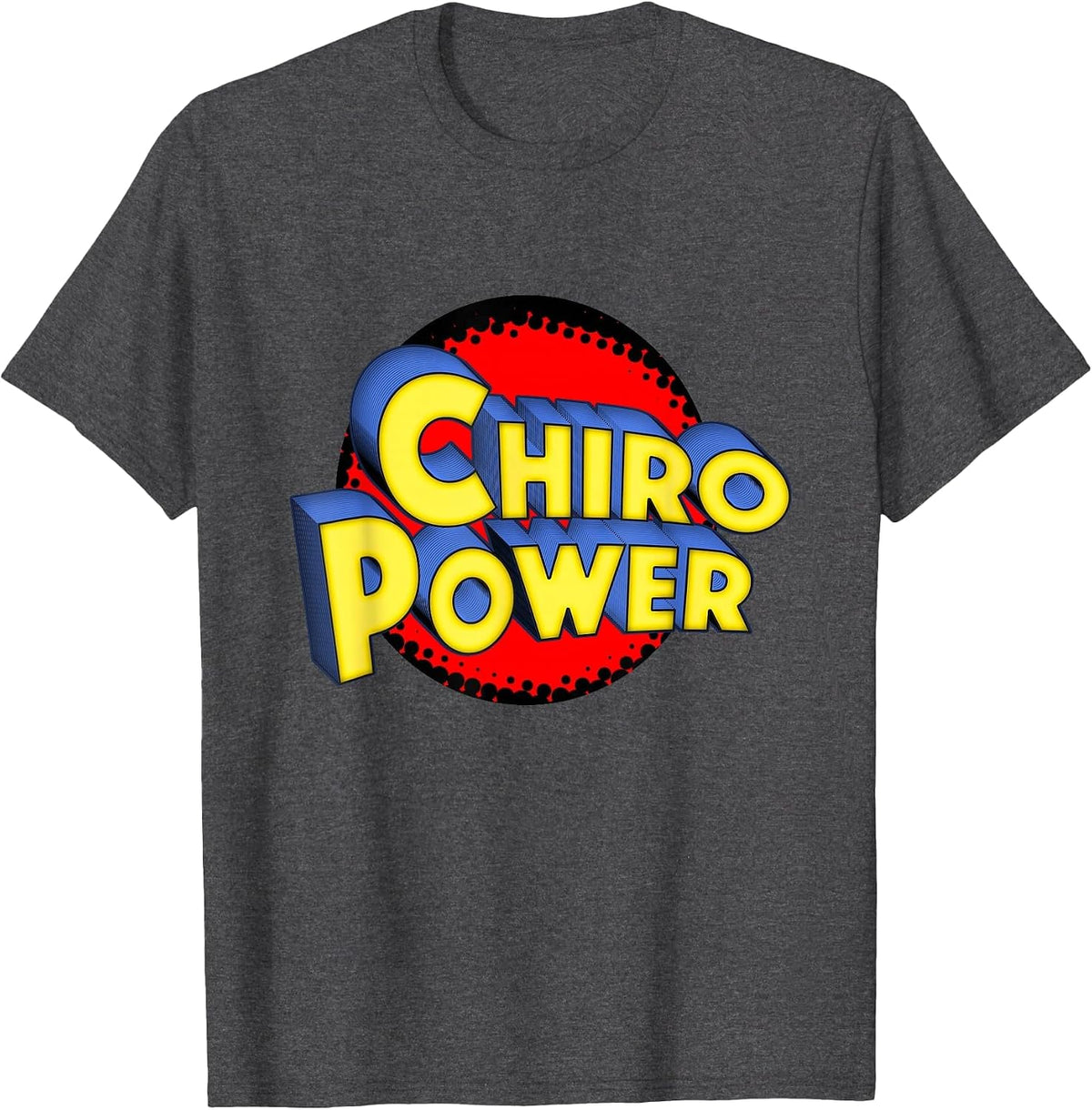 Chiro Power Funny Chiropractic T-Shirts - Dark Heather Grey
