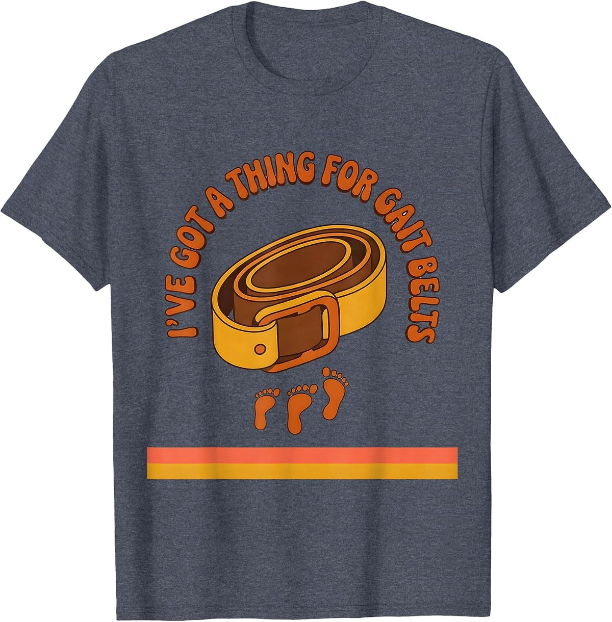 I've Got A Thing For Gait Belts Retro Physical Therapy PT T-Shirt - Heather Blue