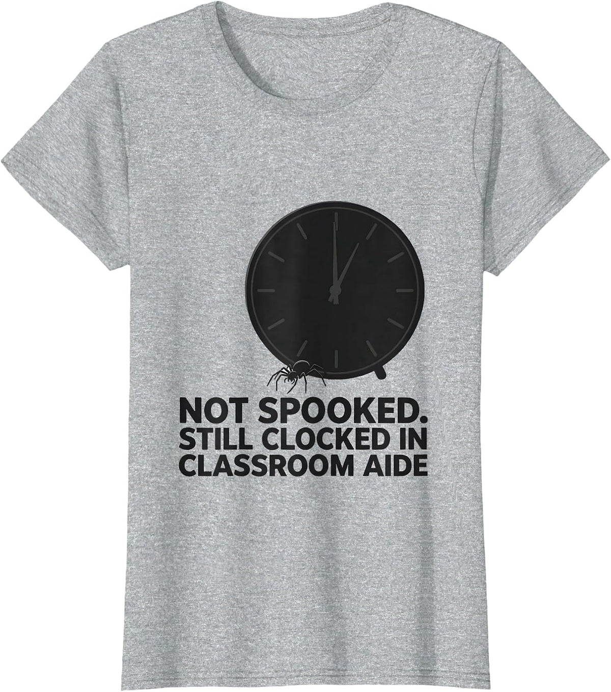 Not Spooked Still Clocked In Classroom Aide T-Shirt - Heather Grey