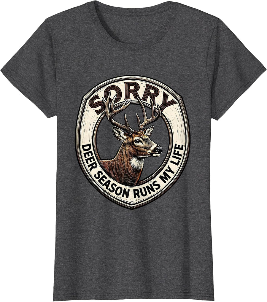 Women's Sorry, Deer Season Runs My Life Funny Hunting Dad Gift T-Shirt - Dark Heather Grey