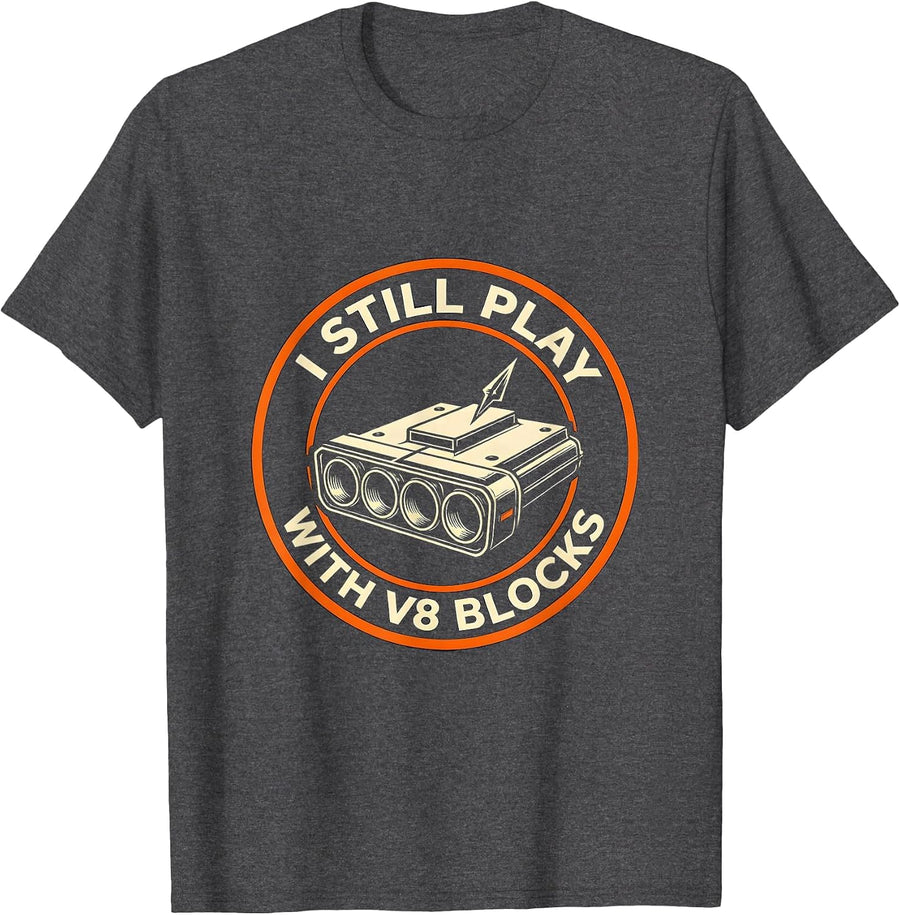 Men's I Still Play With V8 Blocks Funny Mechanic Car Engine Gift T-Shirt - Dark Heather Grey