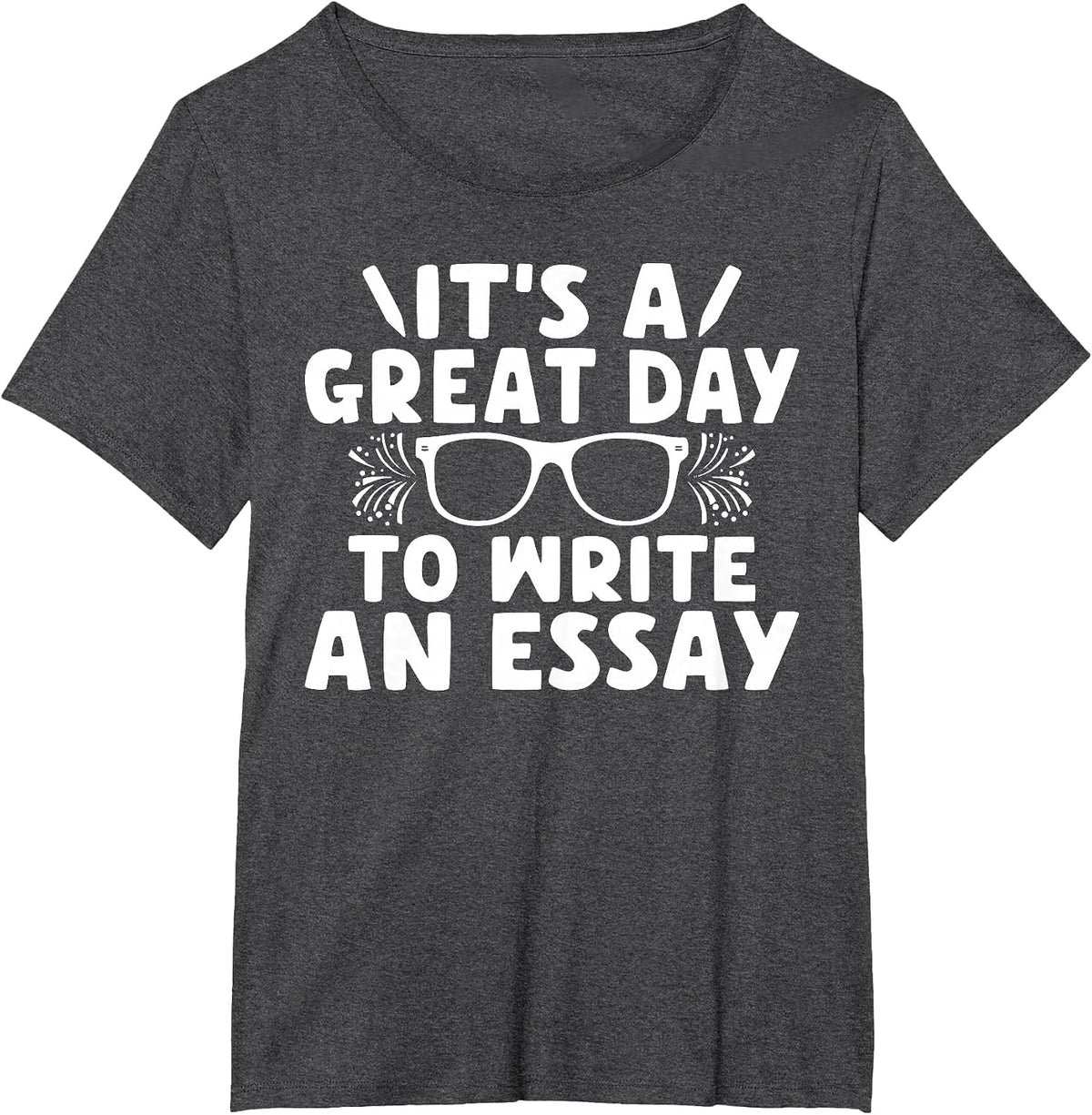 Its a Good Day to Write an Essay English Teacher T-Shirt - Dark Heather Grey