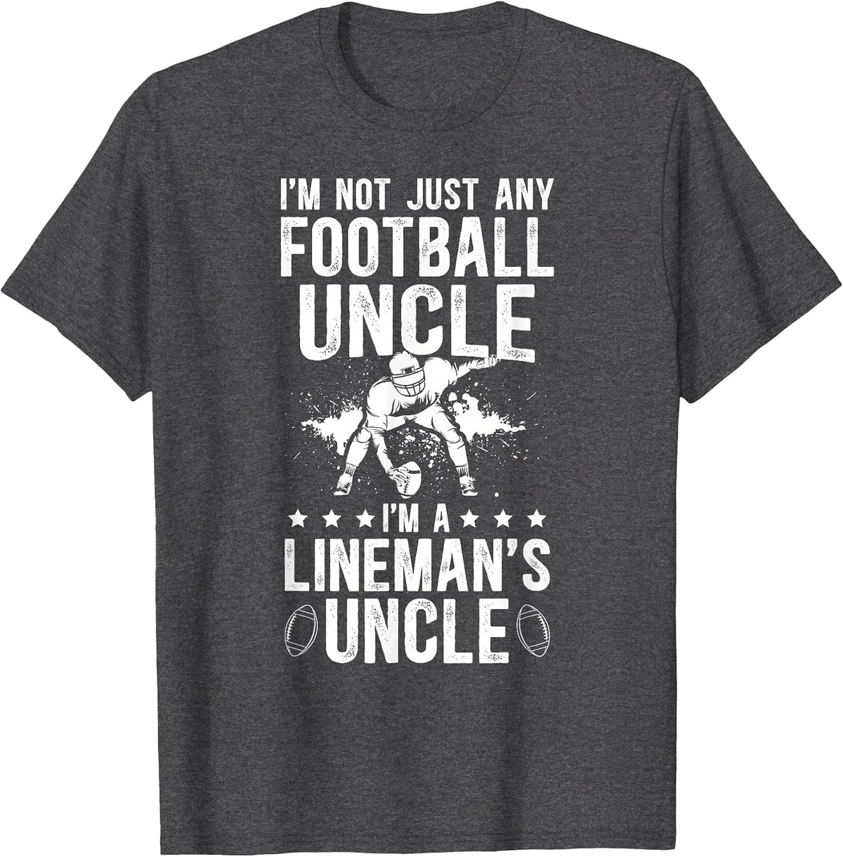 I'm A Football Lineman Uncle of A Football Lineman T-Shirt - Dark Heather Grey