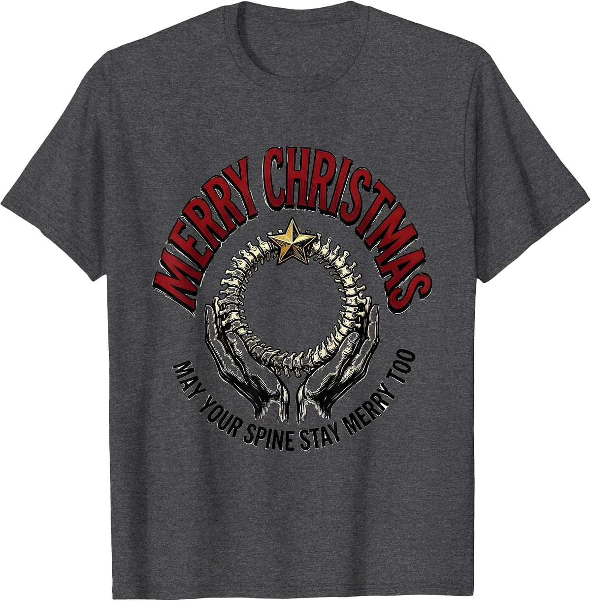 Merry Christmas, May Your Spine Stay Merry Too Chiropractor T-Shirt - Dark Heather Grey