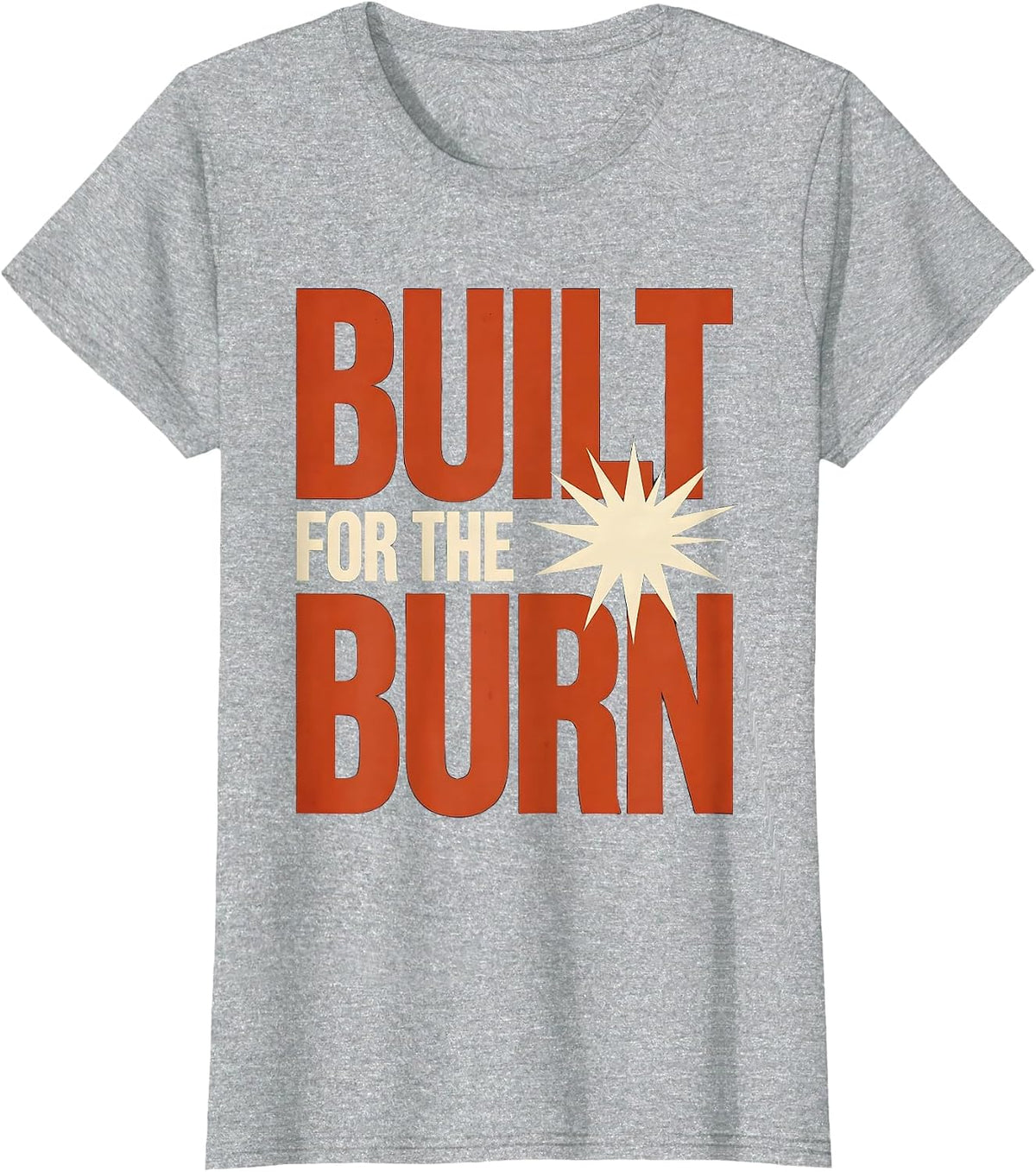 Built for the Burn Firefighter Graphic Design T-Shirt - Heather Grey
