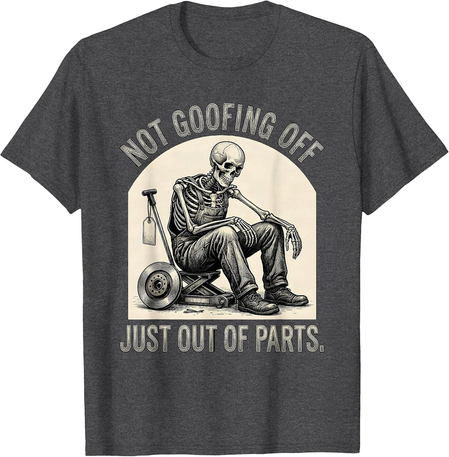 Men's Not Goofing Off Just Out Of Parts Funny Mechanic Skeleton T-Shirt - Dark Heather Grey