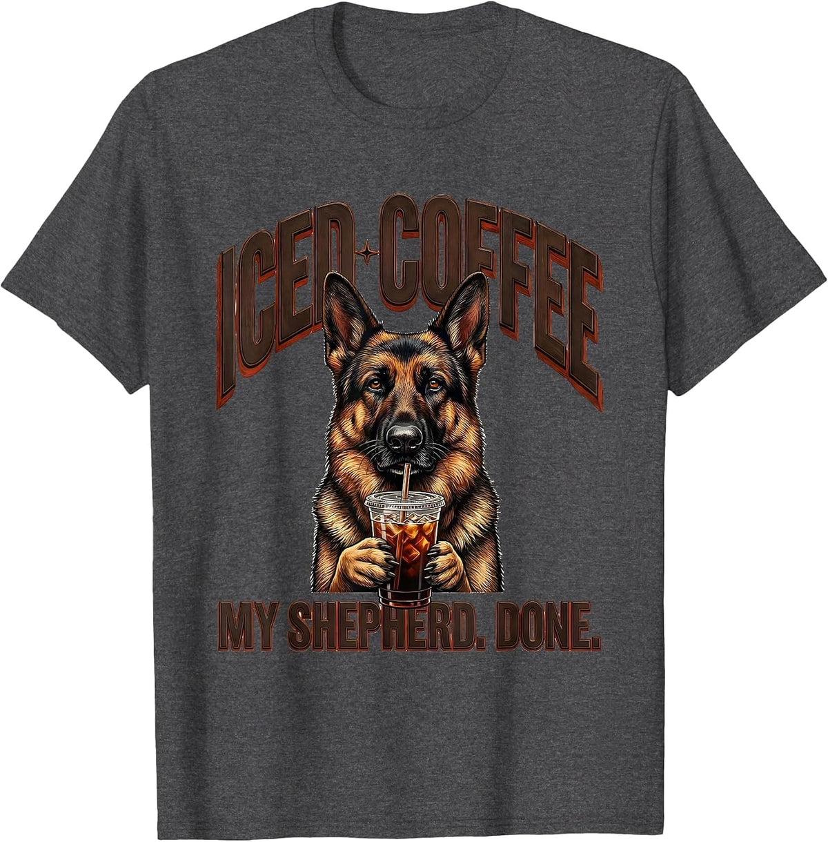 Iced Coffee My Shepherd Done Funny German Shepherd Dog Lover T-Shirt - Dark Heather Grey