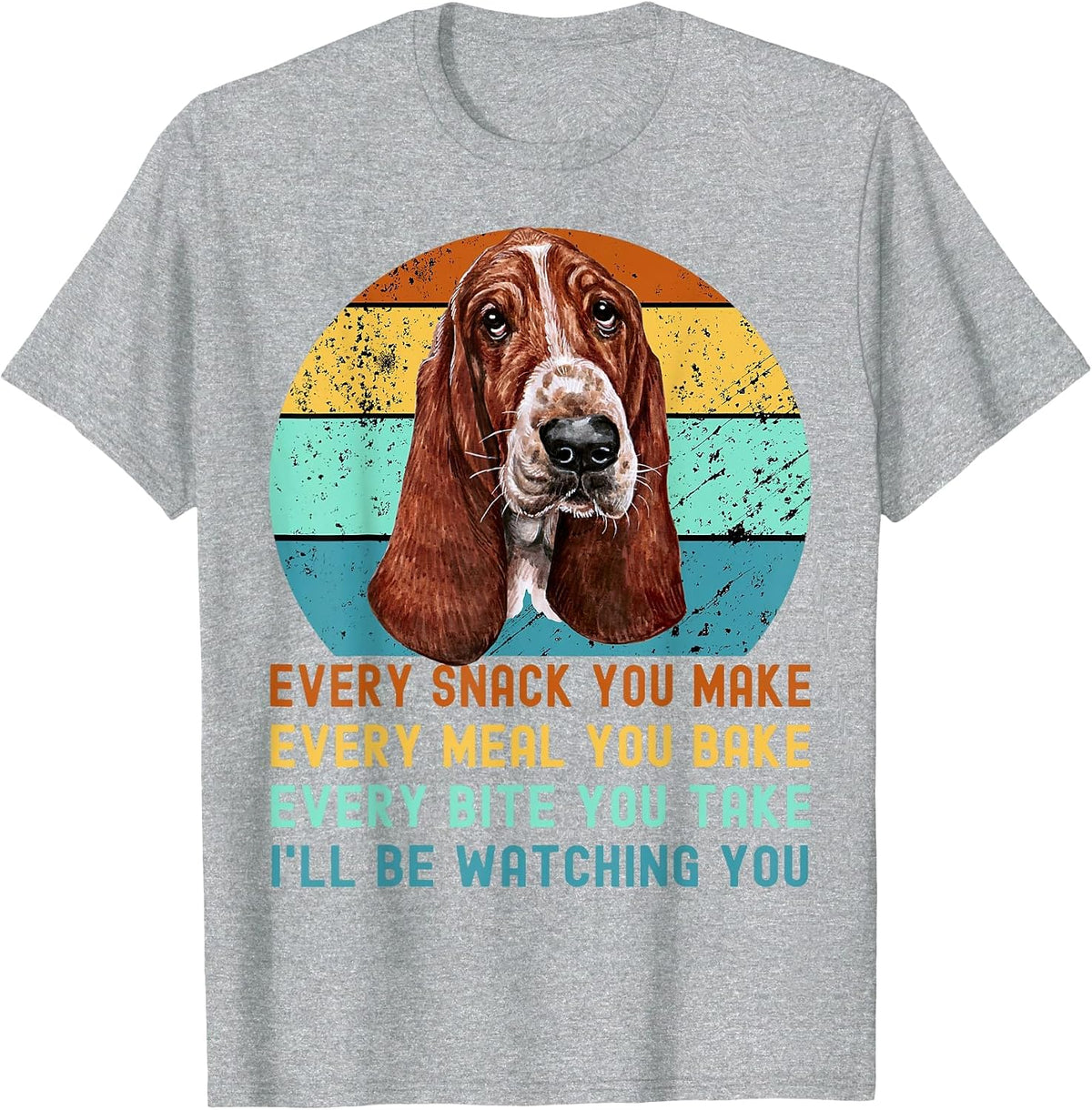 Basset Hound Dog Every Snack You Make T-Shirt - Heather Grey