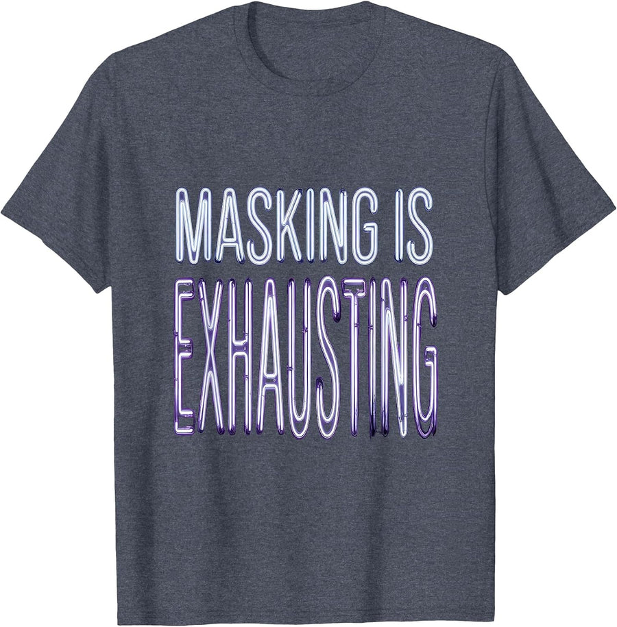 Masking Is Exhausting Autism Awareness Design T-Shirt - Heather Blue