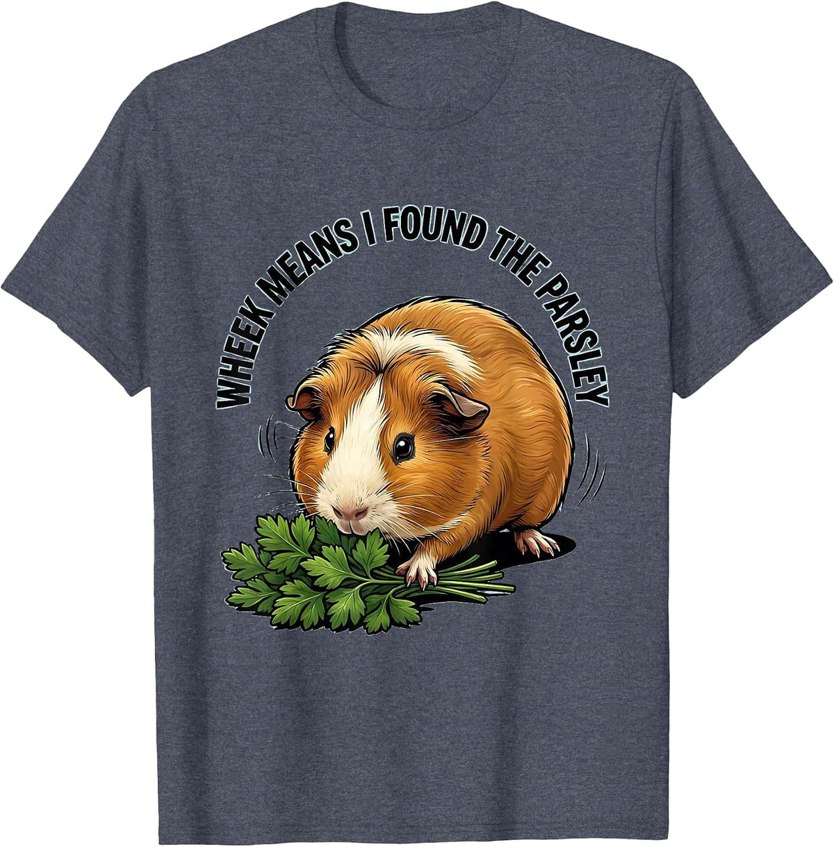 Wheek Means I Found The Parsley Funny Guinea Pig Pet Lover T-Shirt - Heather Blue