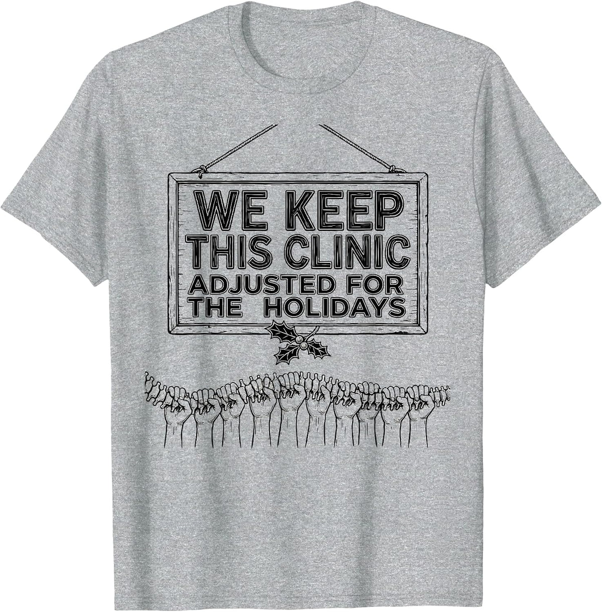 Men's We Keep This Clinic Adjusted for the Holidays Funny T-Shirt - Heather Grey