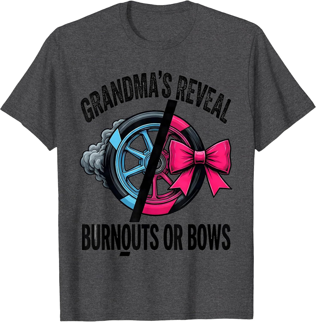 Grandma's Reveal Burnouts Or Bows Racing Livery Gender T-Shirt - Dark Heather Grey