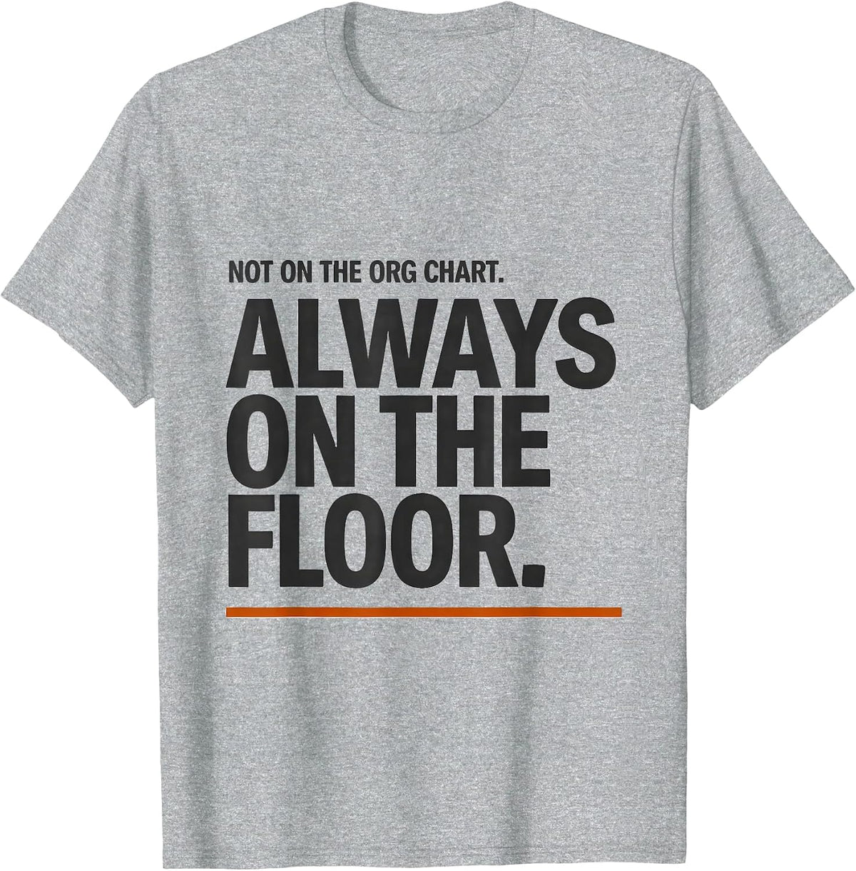 Men's Not On The Org Chart Always On The Floor Paraeducator T-Shirt - Heather Grey