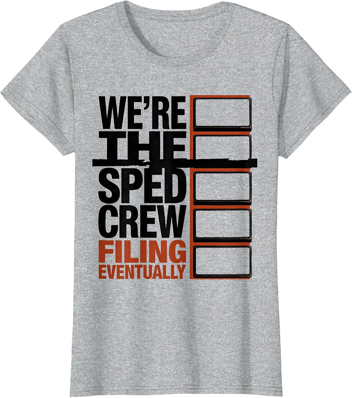 We're The SPED Crew Filing Eventually Funny SPED Teacher T-Shirt - Heather Grey