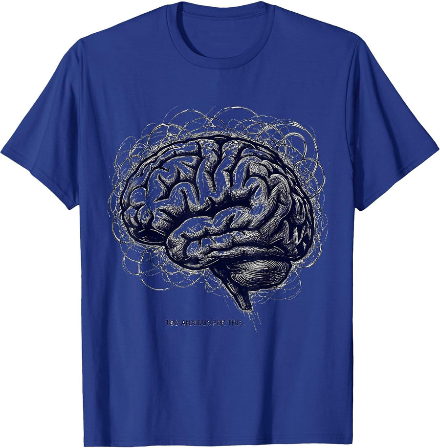 Too Anxious For This Mental Health Awareness Design T-Shirt - Royal Blue