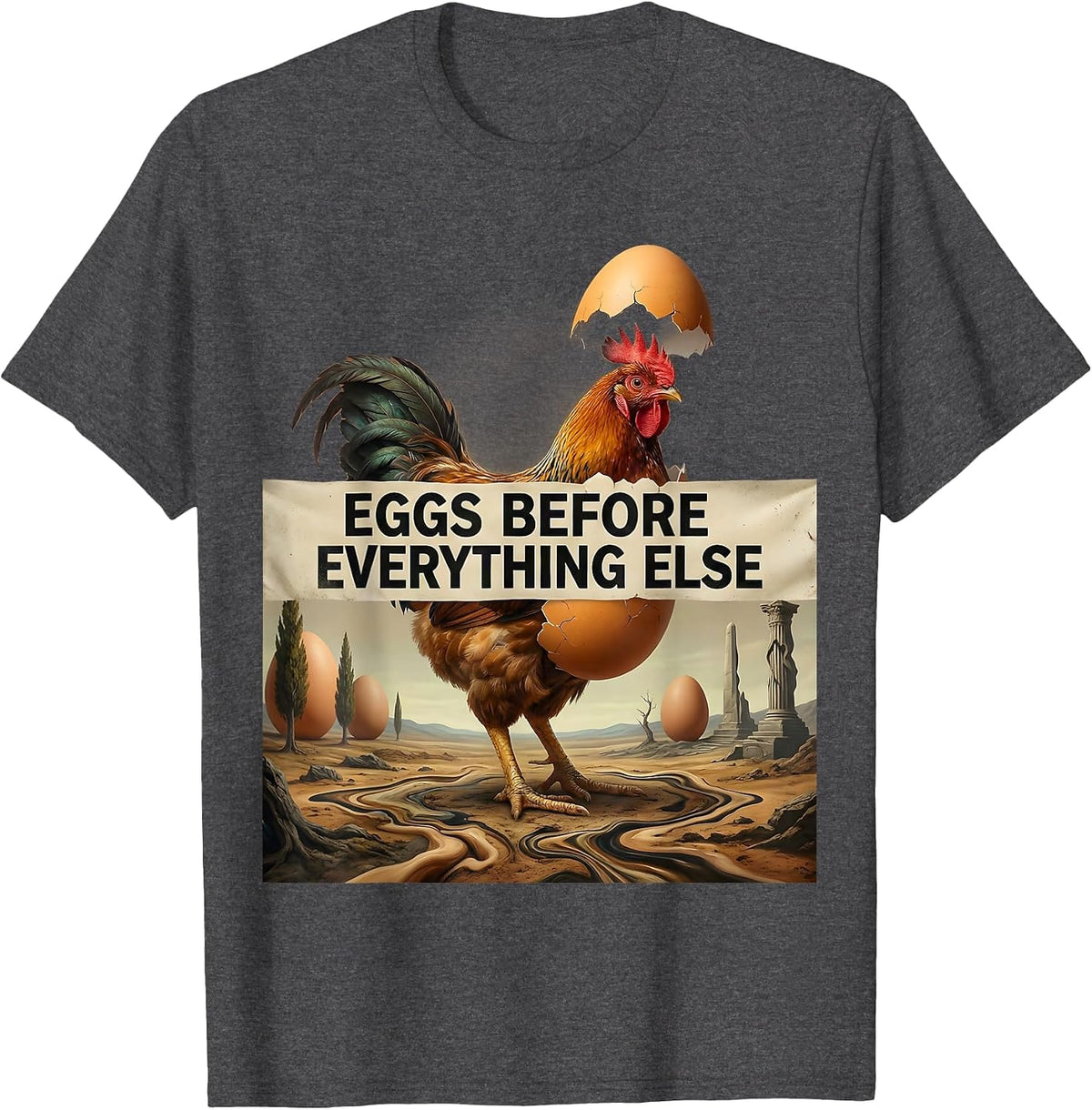 Eggs Before Everything Else Chicken Design T-Shirt - Dark Heather Grey