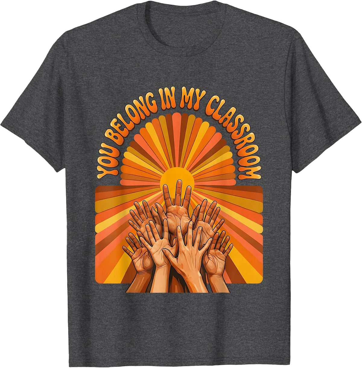 You Belong In My Classroom Special Ed Teacher T-Shirt - Dark Heather Grey