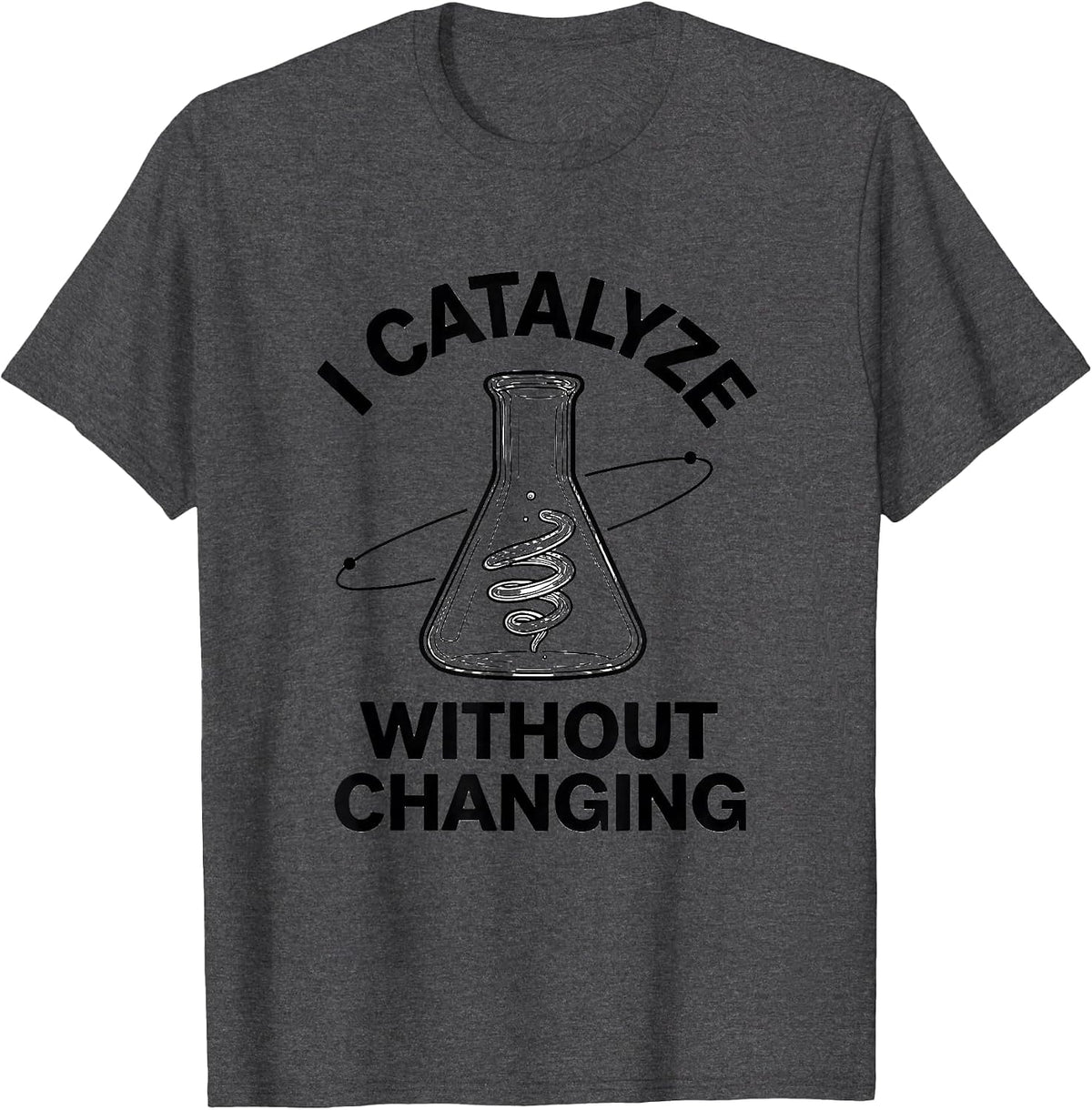 Men's I Catalyze Without Changing Funny Science Chemistry Nerd T-Shirt - Dark Heather Grey