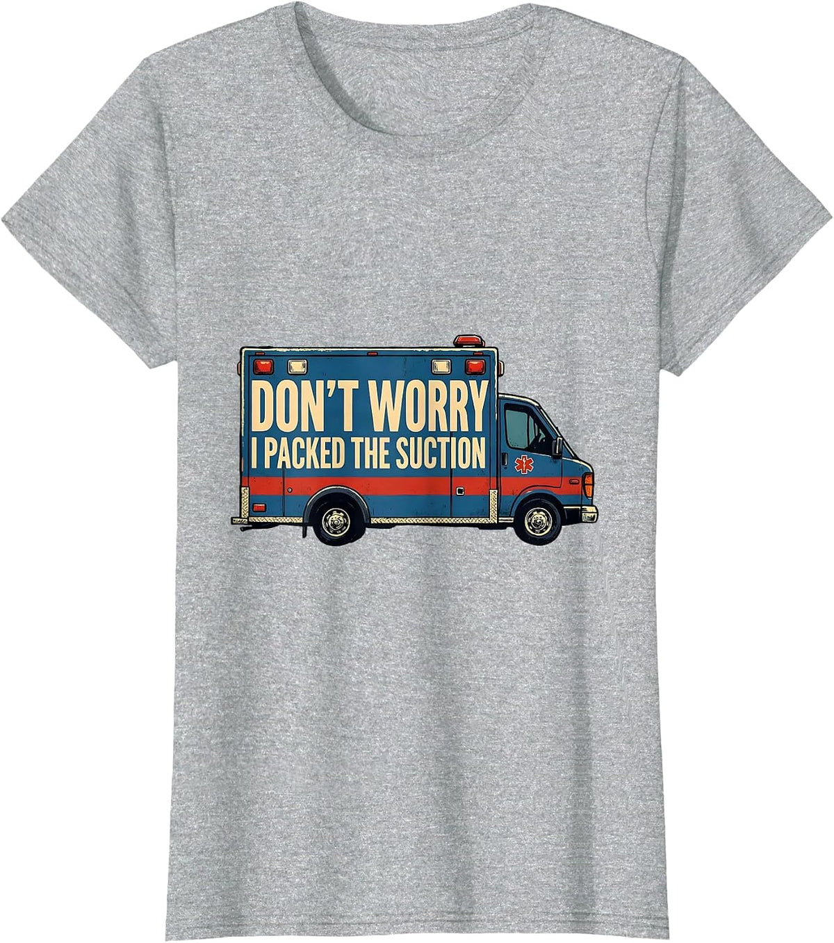Don't Worry, I Packed The Suction Funny EMT Paramedic Dark T-Shirt - Heather Grey