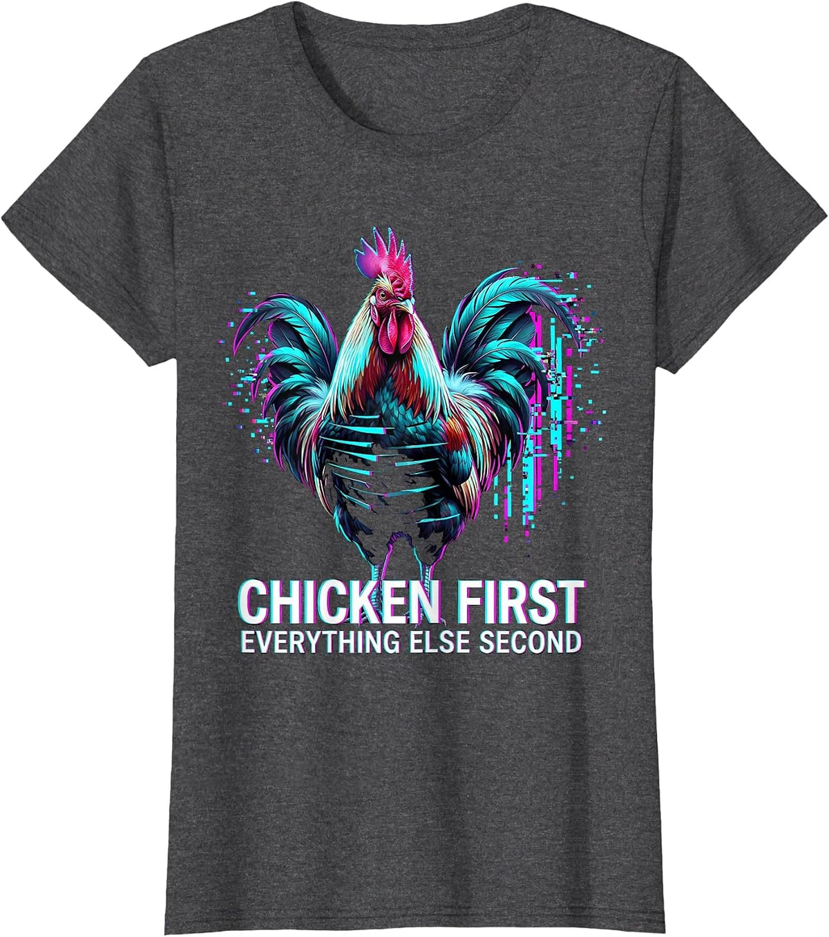 Women's Chicken First Everything Else Second Funny Design T-Shirt - Dark Heather Grey