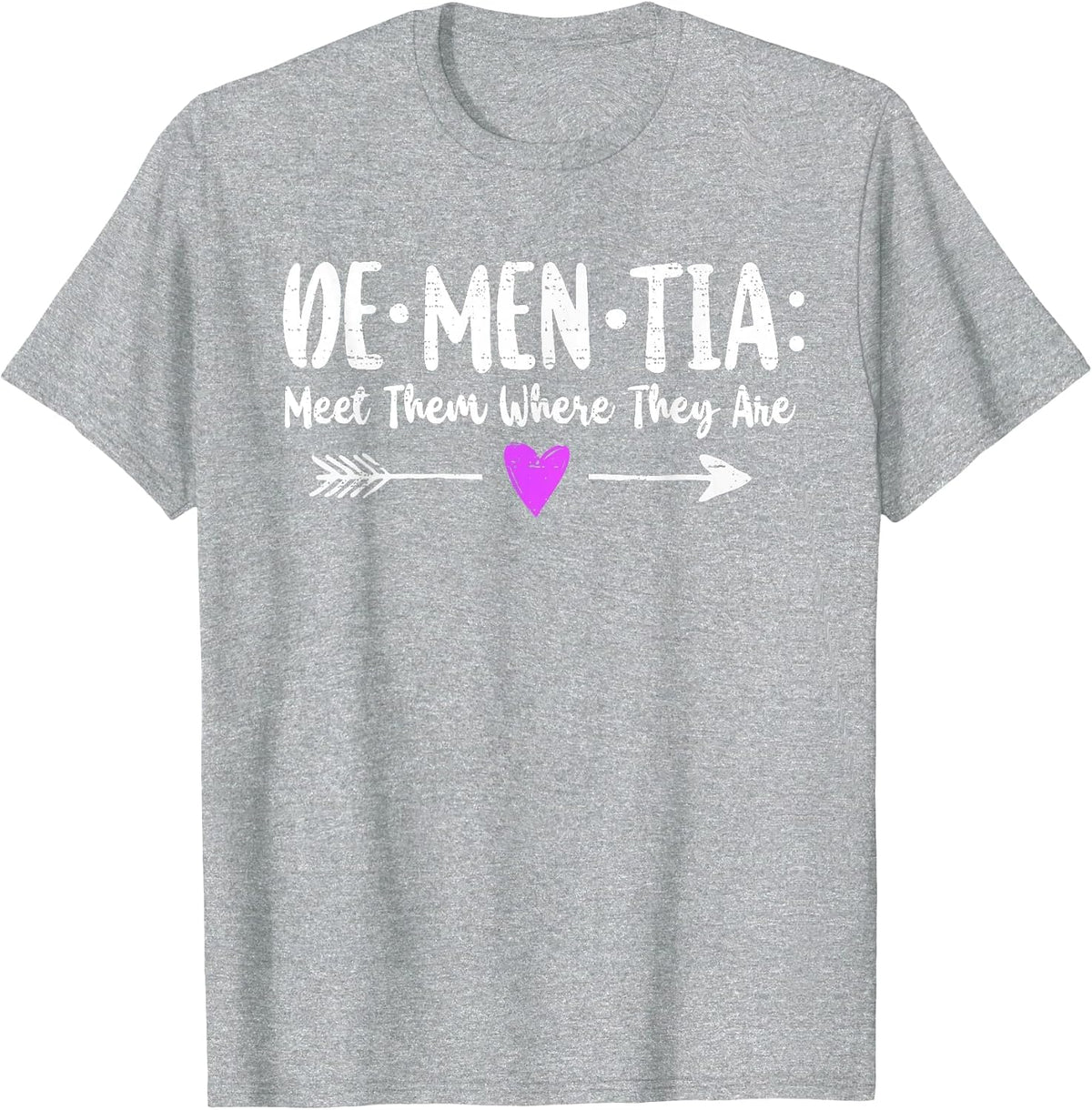 Dementia Meet Them Where They are Alzheimer's Awareness T-Shirt - Heather Grey