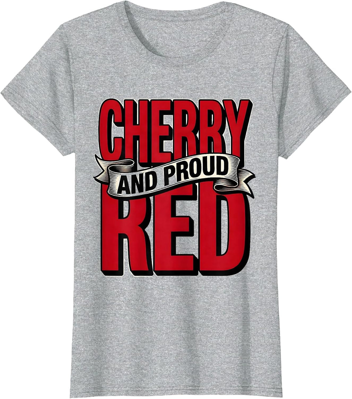 Women's Cherry Red and Proud Bold Graphic Design T-Shirt - Heather Grey