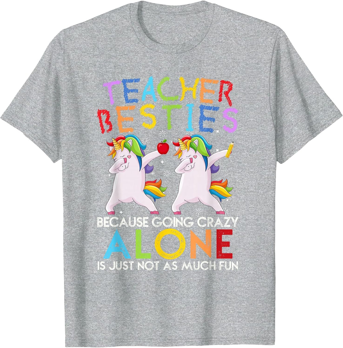 Teacher Besties Because Going Crazy Alone is Not Fun T-Shirt - Heather Grey