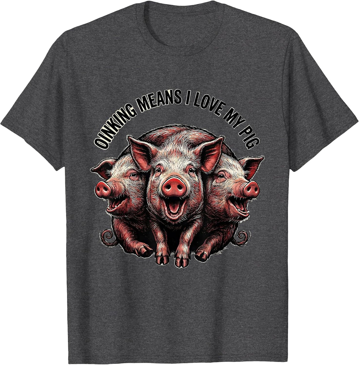 Oinking Means I Love My Pig Funny Guinea Pig Lover Pet Owner T-Shirt - Dark Heather Grey